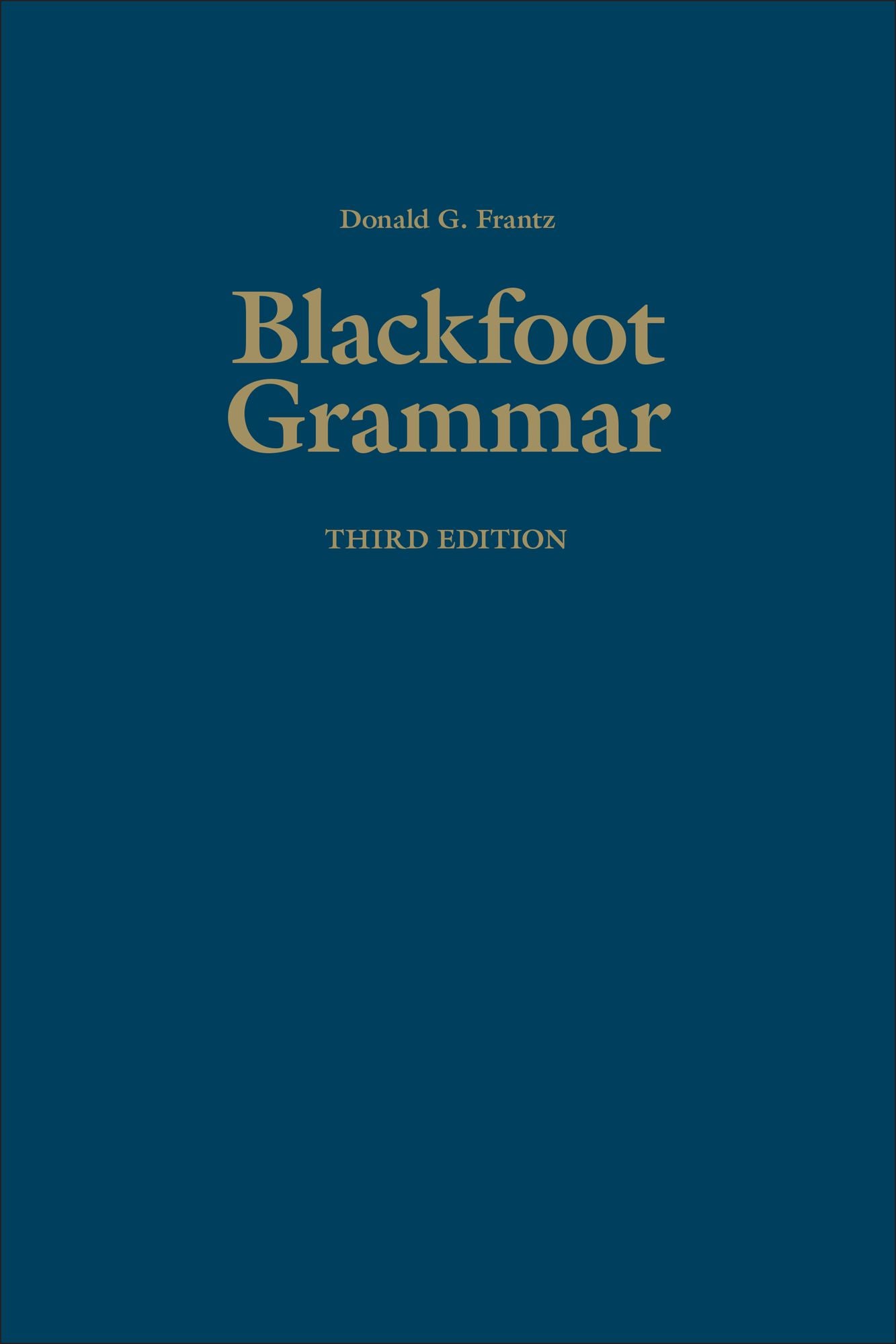 Blackfoot Grammar: Third Edition
