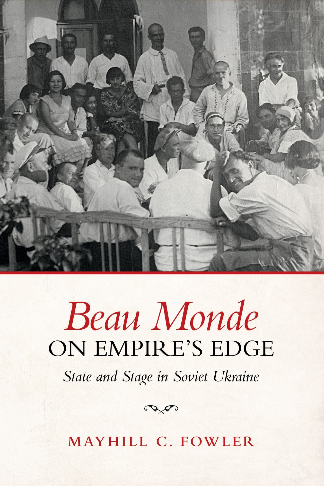 Beau Monde on Empire's Edge: State and Stage in Soviet Ukraine