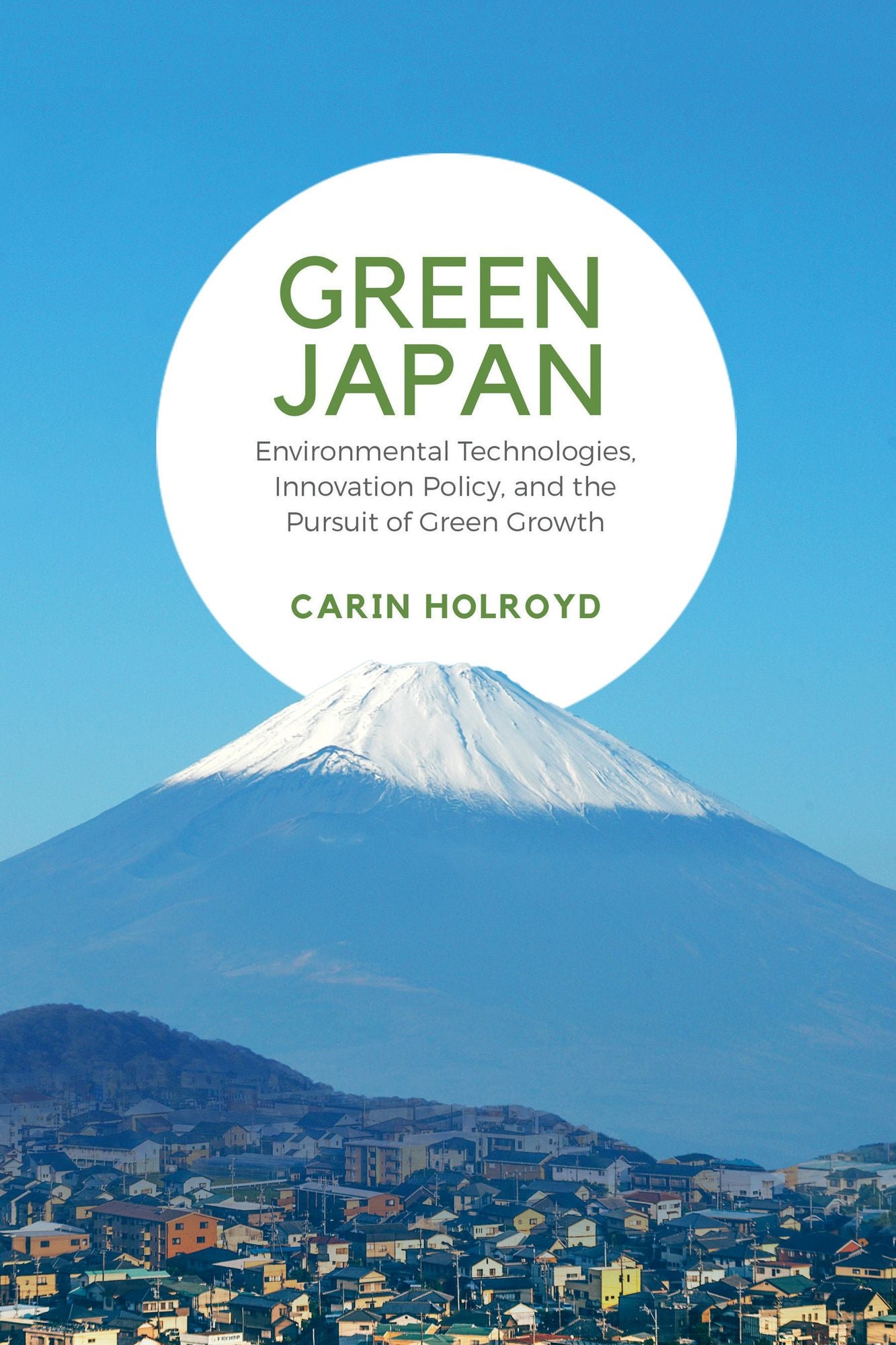 Green Japan: Environmental Technologies, Innovation Policy, and the Pursuit of Green Growth