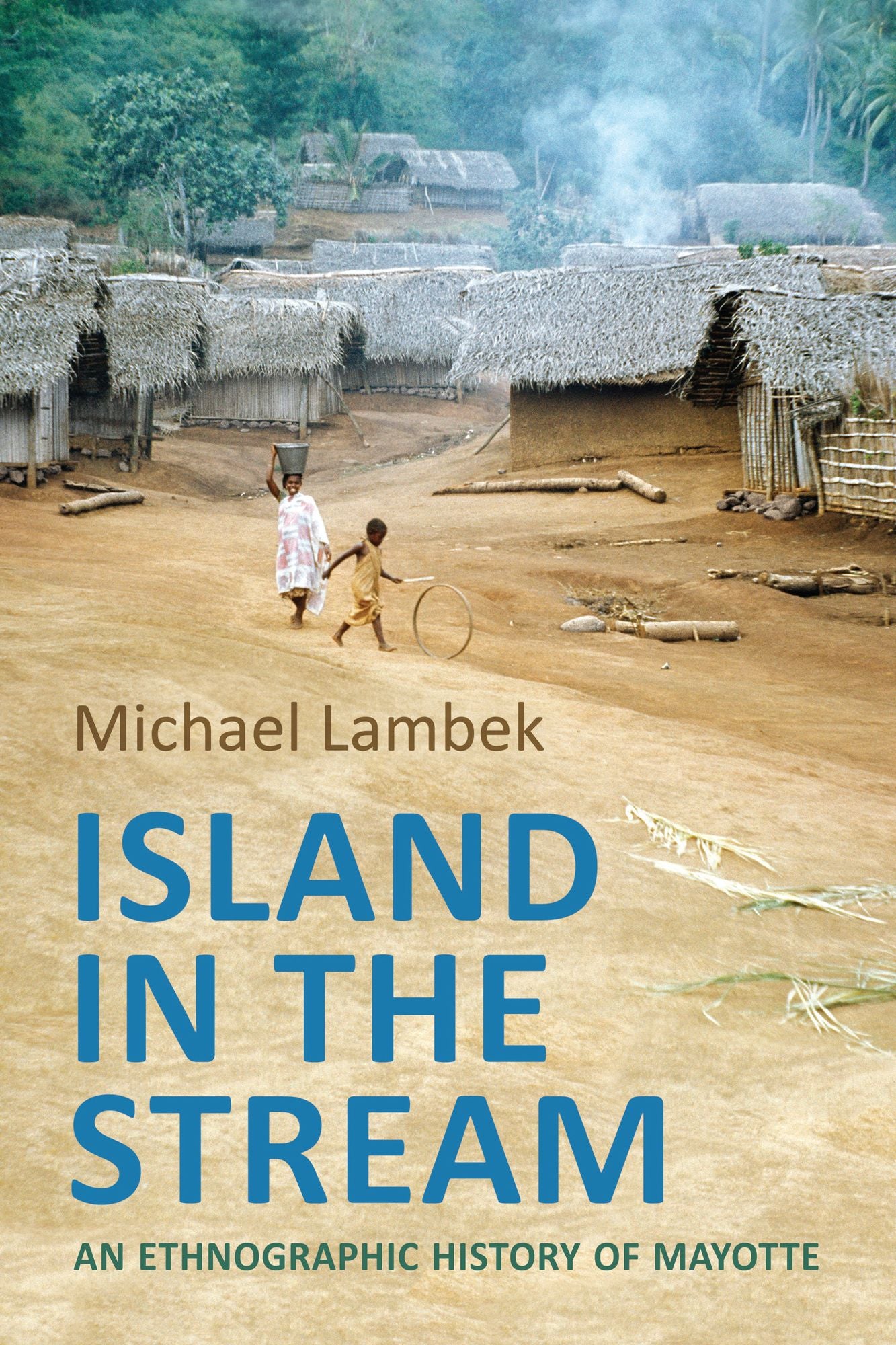 Island in the Stream: An Ethnographic History of Mayotte
