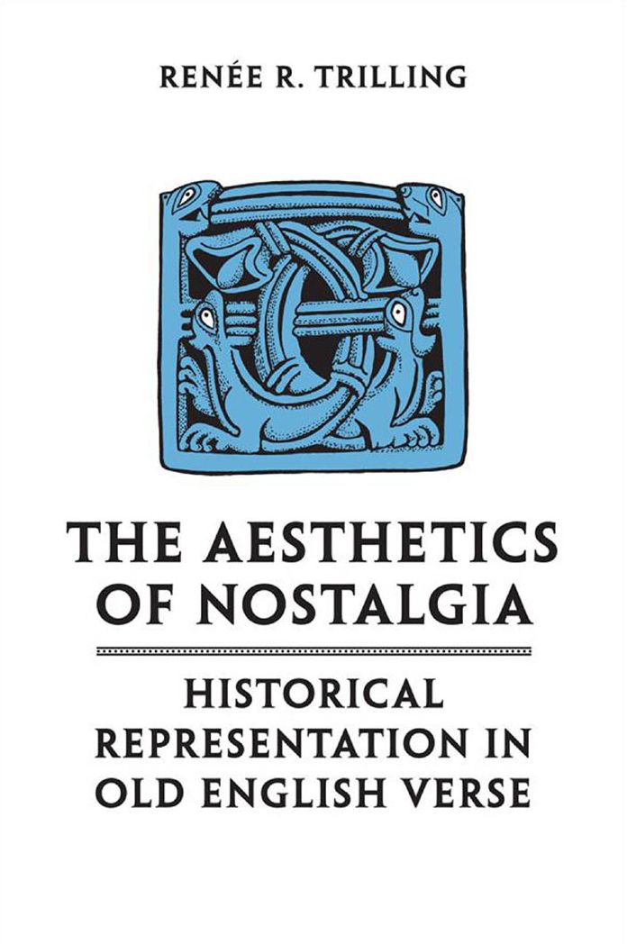 The Aesthetics of Nostalgia: Historical Representation in Old English Verse