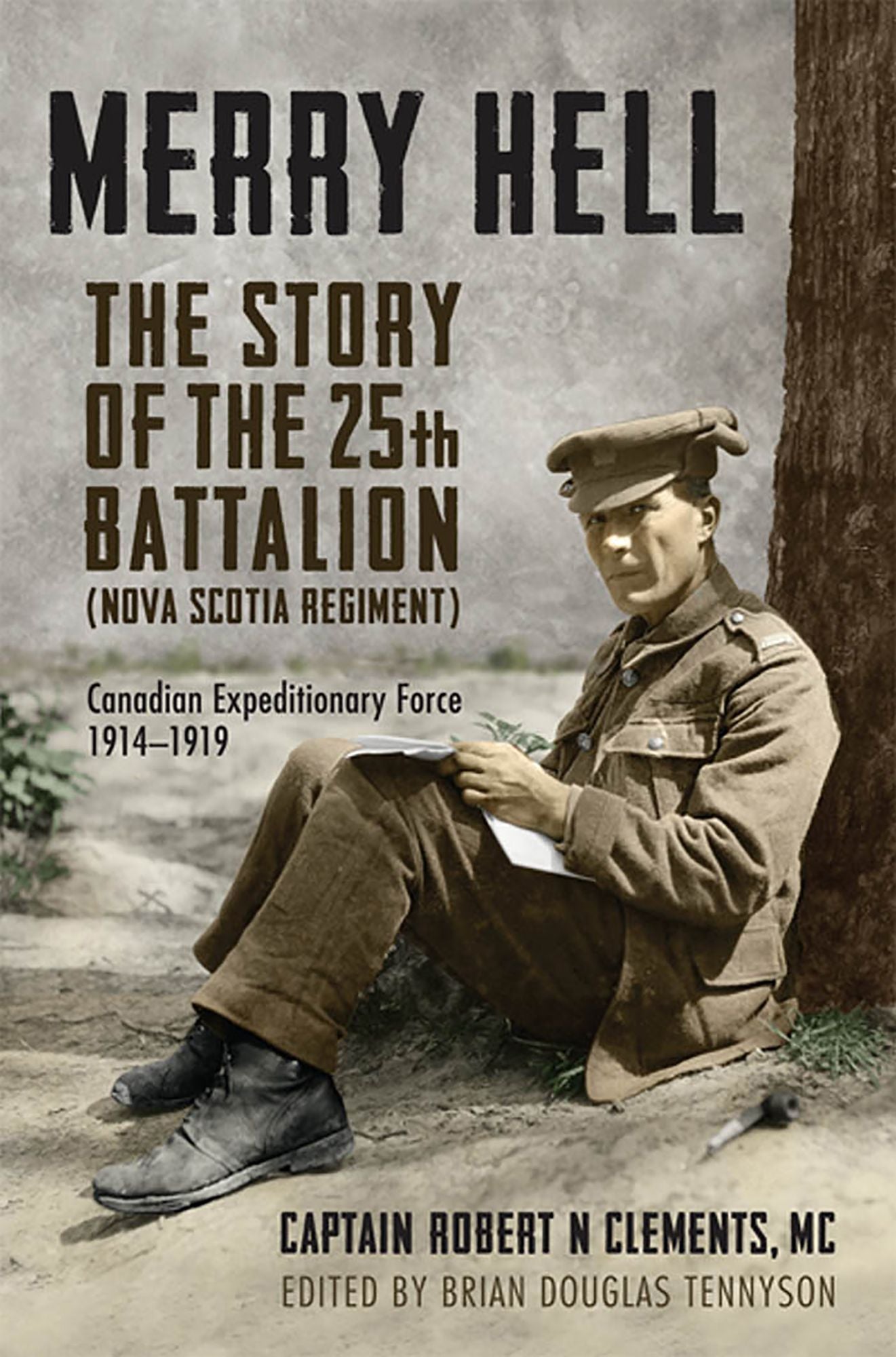 Merry Hell: The Story of the 25th Battalion (Nova Scotia Regiment), Canadian Expeditionary Force 1914-1919