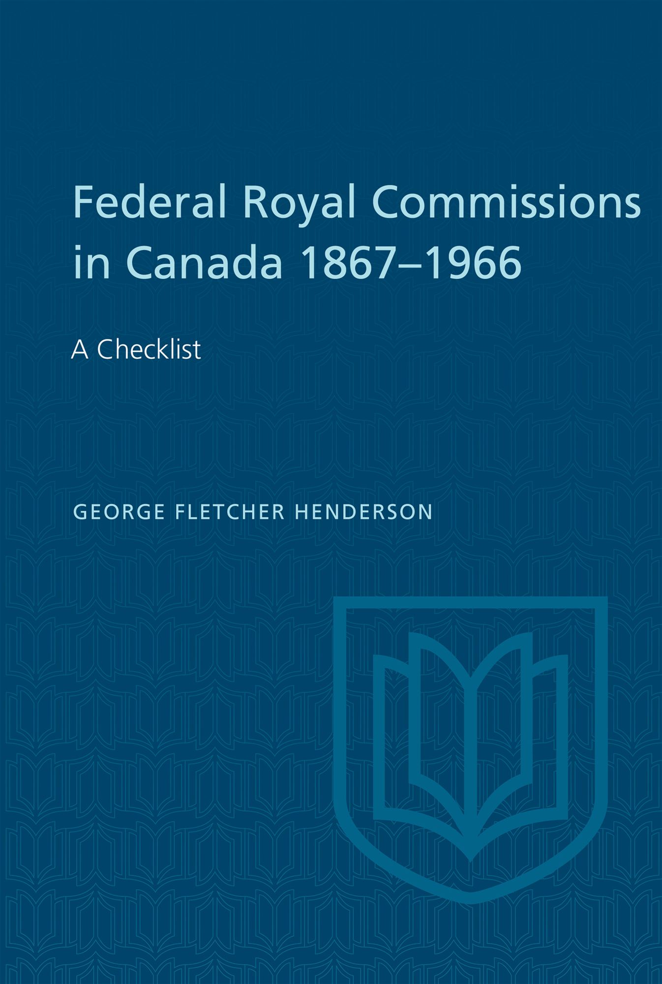 Federal Royal Commissions in Canada 1867-1966: A Checklist