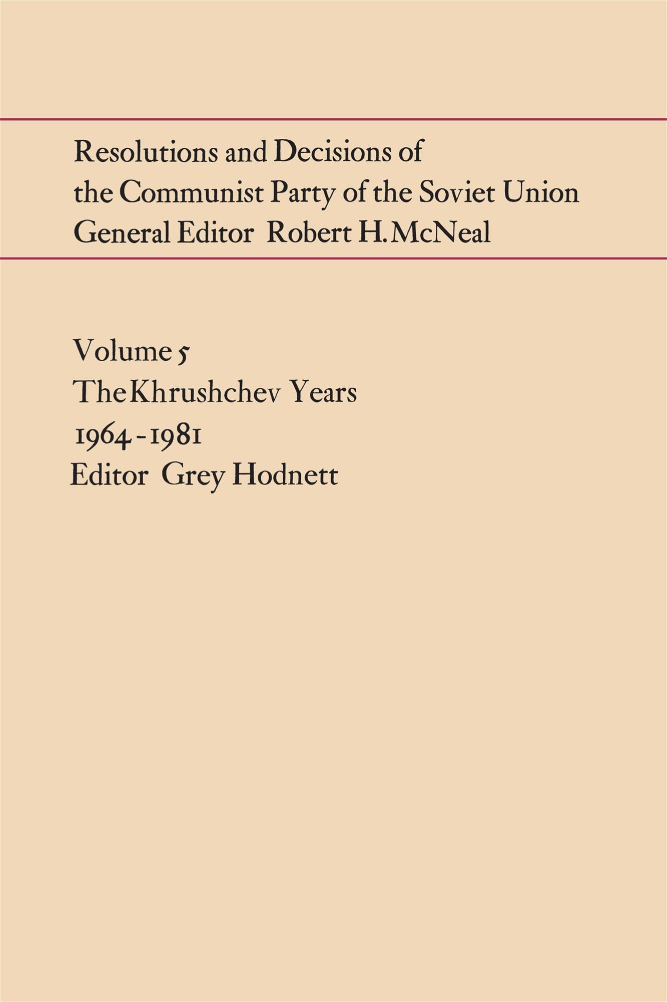 Resolutions and Decisions of the Communist Party of the Soviet Union Volume 5: The Brezhnev Years 1964-1981