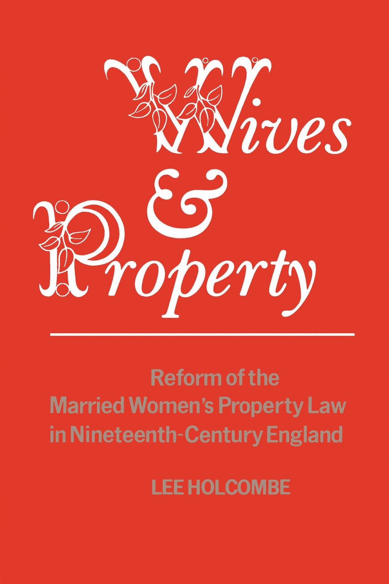 Wives & Property: Reform of the Married Women's Property Law in Nineteenth-Century England