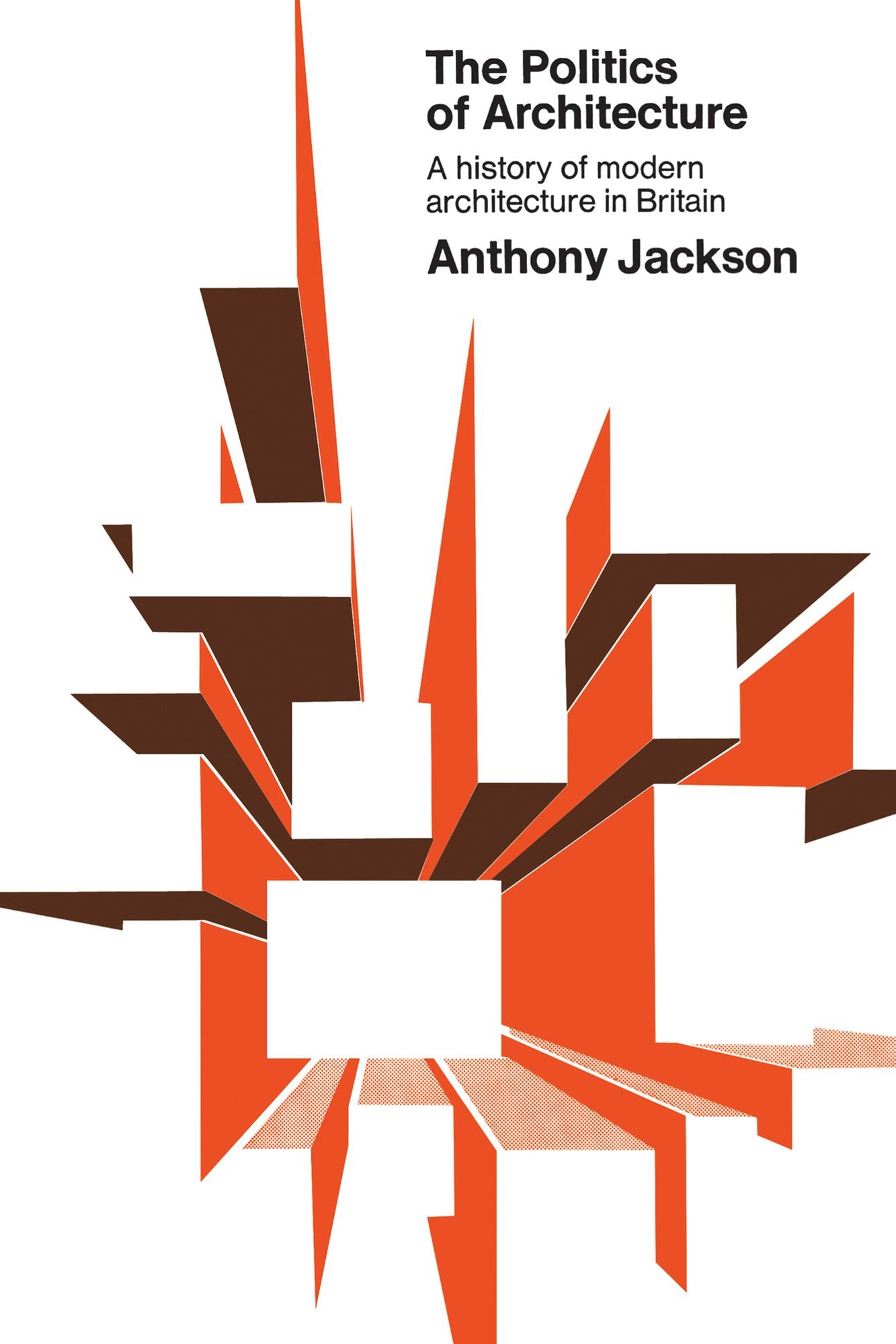 The Politics of Architecture: A history of modern architecture in Britain