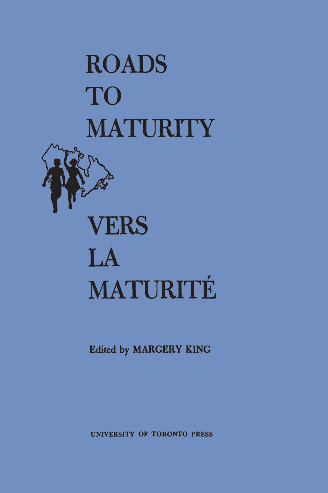 Roads to Maturity/Vers La Maturité: Proceedings of the Second Canadian Conference on Children/Déliberations de la second Conférence Canadienne de l'Enfance Montréal, October 31-November 4, 1965