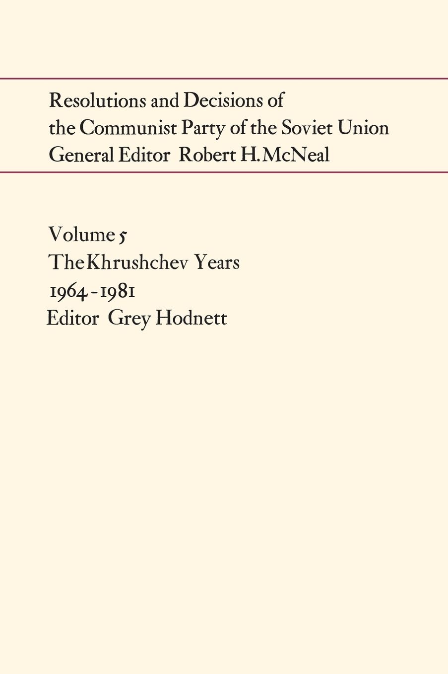 Resolutions and Decisions of the Communist Party of the Soviet Union Volume 5: The Brezhnev Years 1964-1981