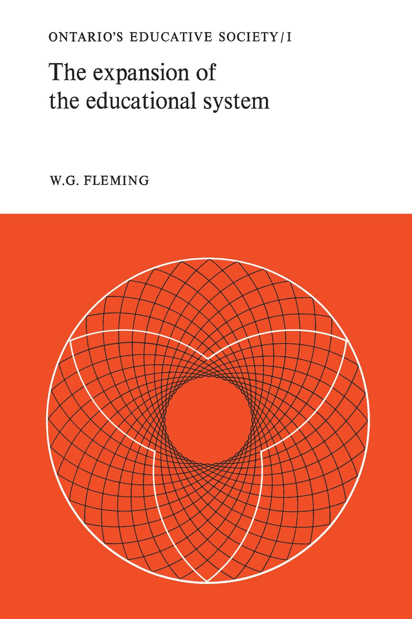 The Expansion of the Educational System: Ontario's Educative Society, Volume I