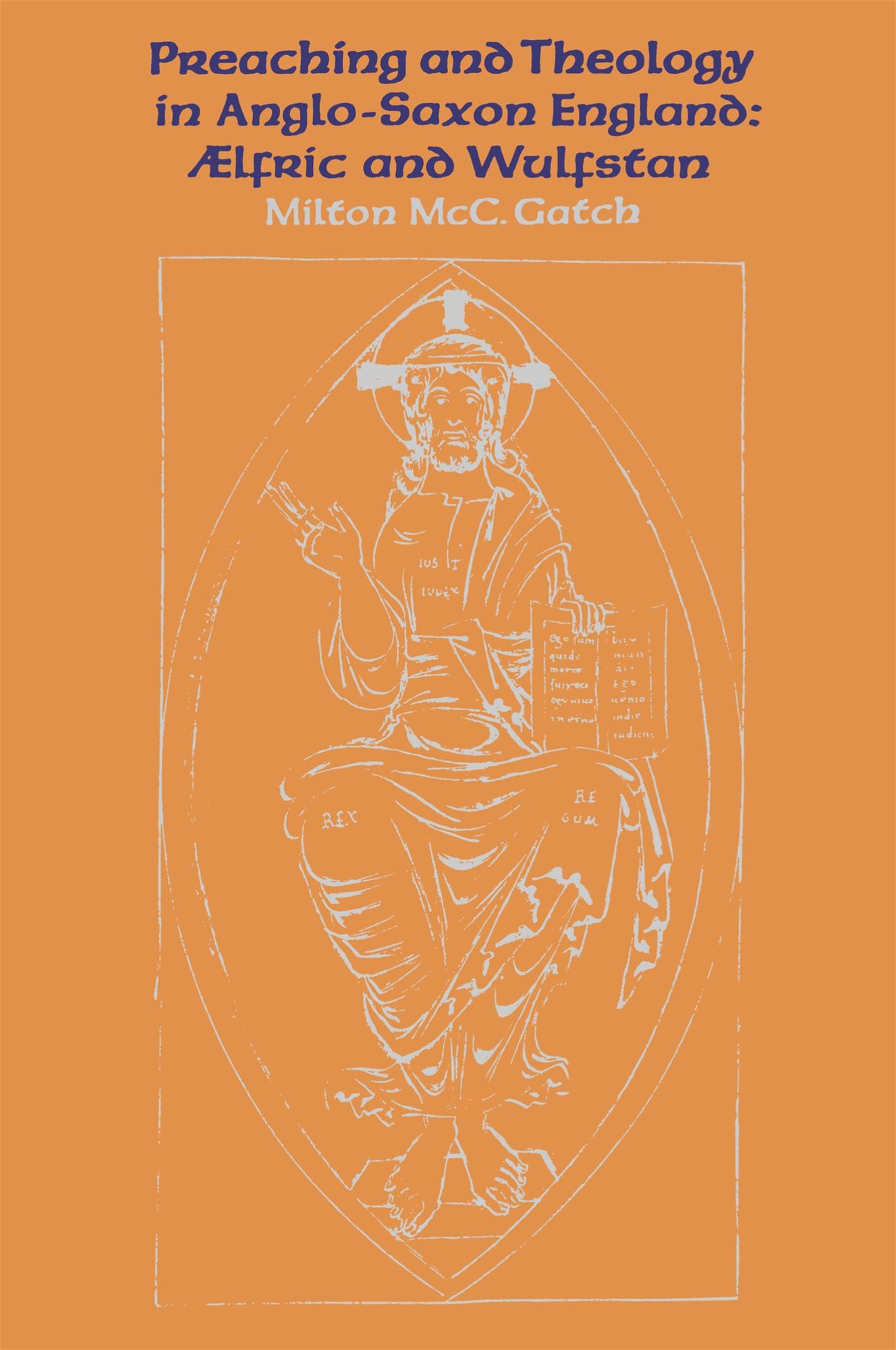 Preaching and Theology in Anglo-Saxon England: Ælfric and Wulfstan