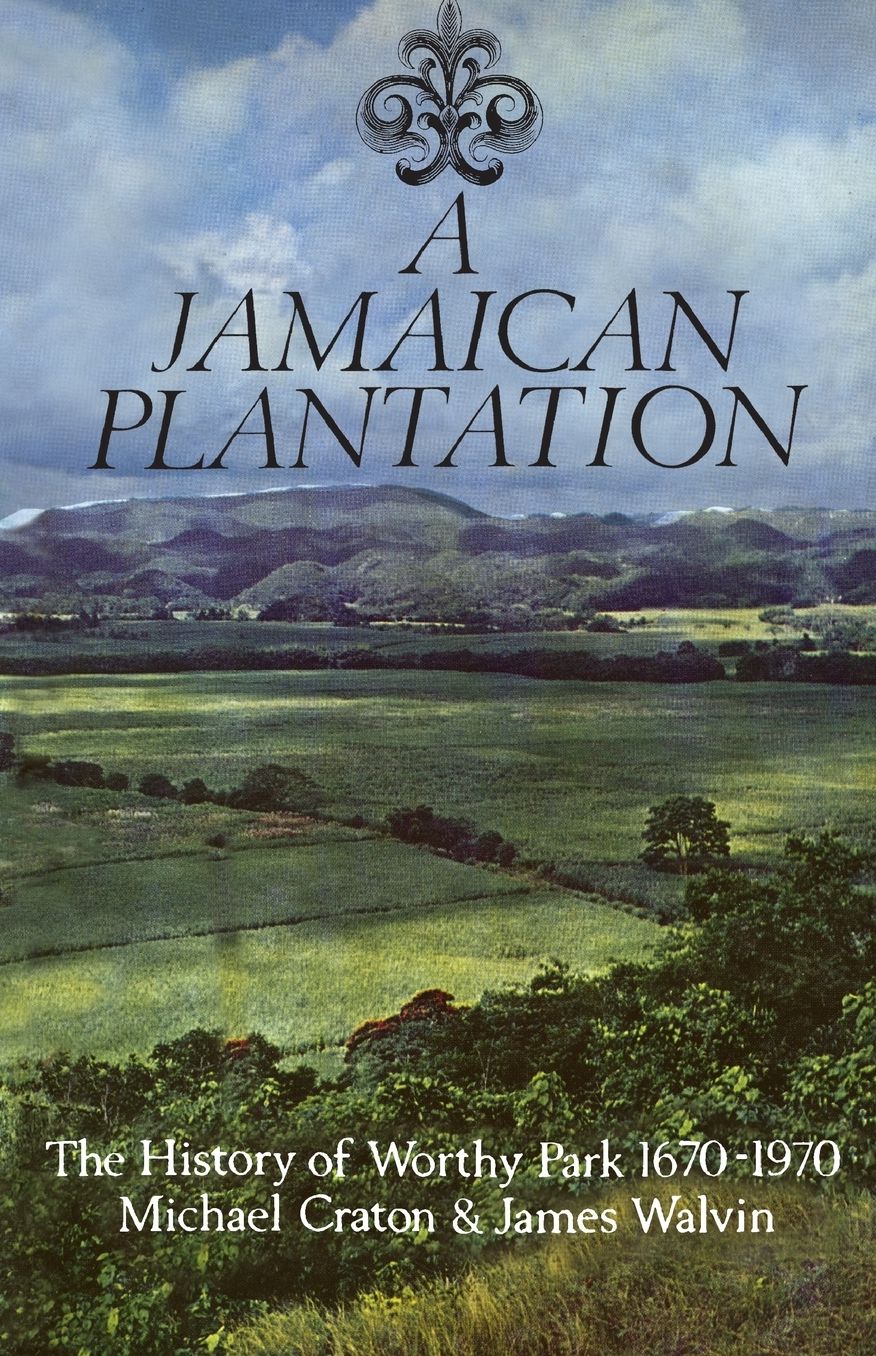 A Jamaican Plantation: The History of Worthy Park 1670-1970