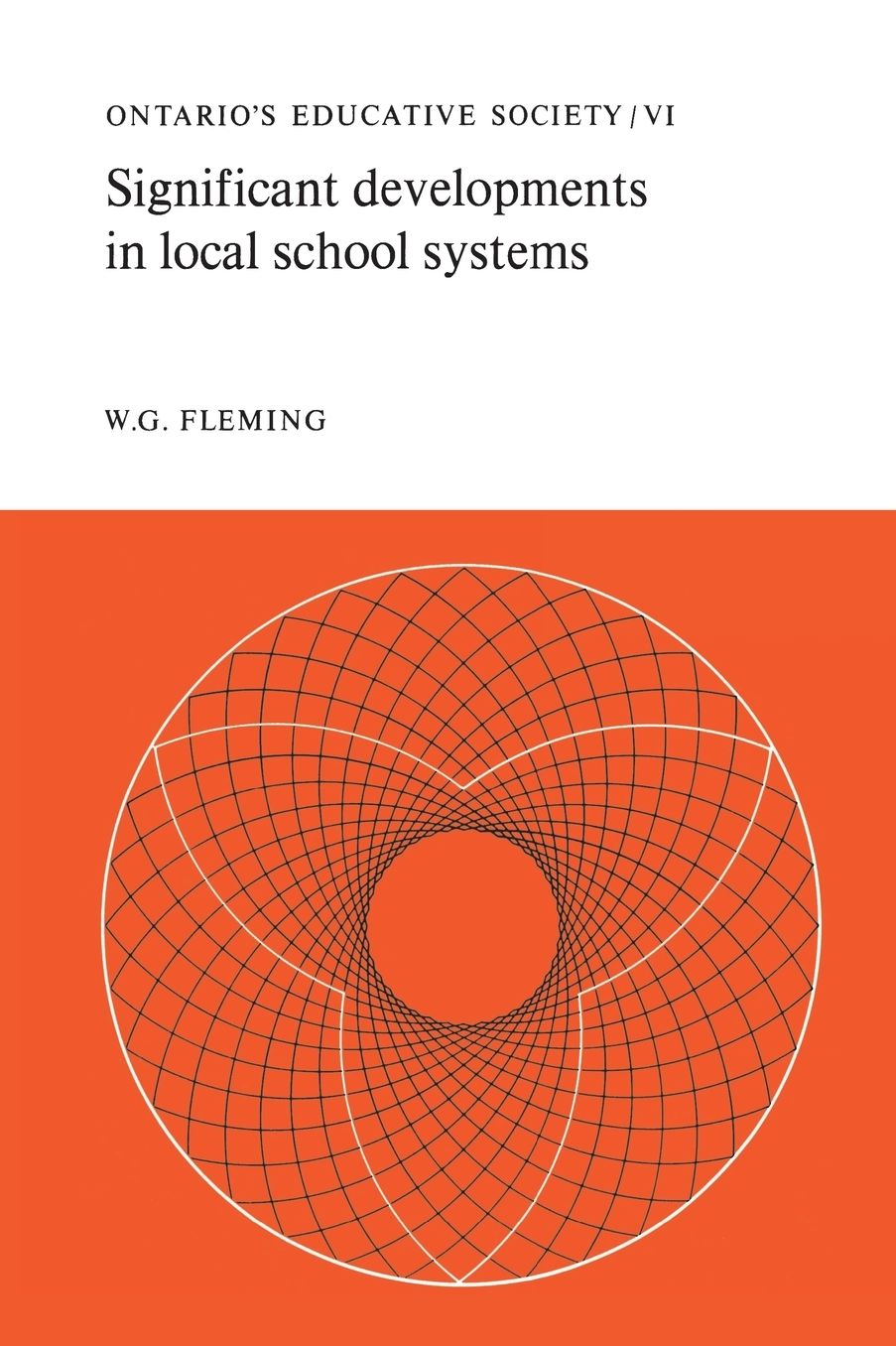 Significant Developments in Local School Systems: Ontario's Educative Society, Volume VI
