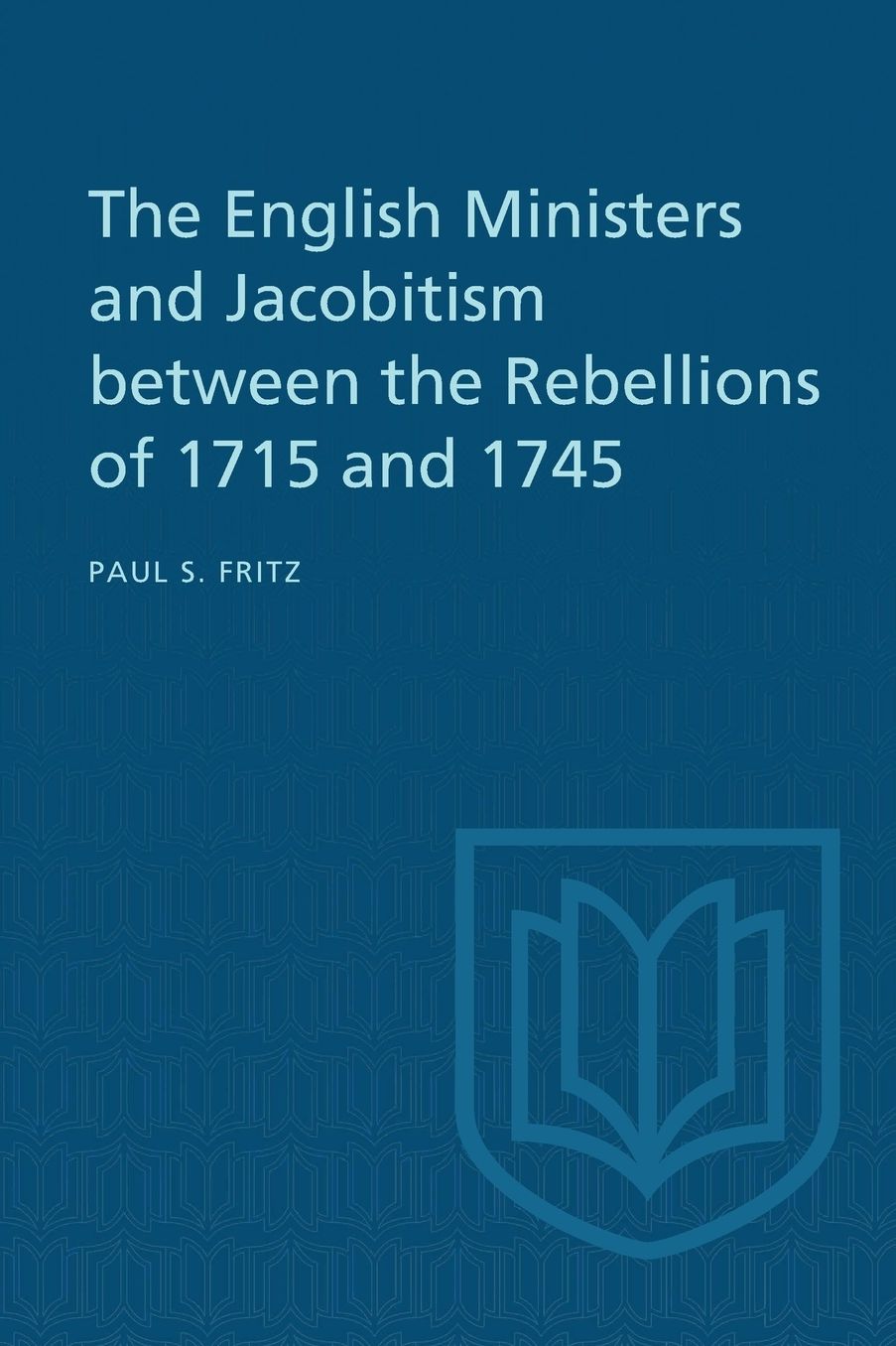 The English Ministers and Jacobitism between the Rebellions of 1715 and 1745