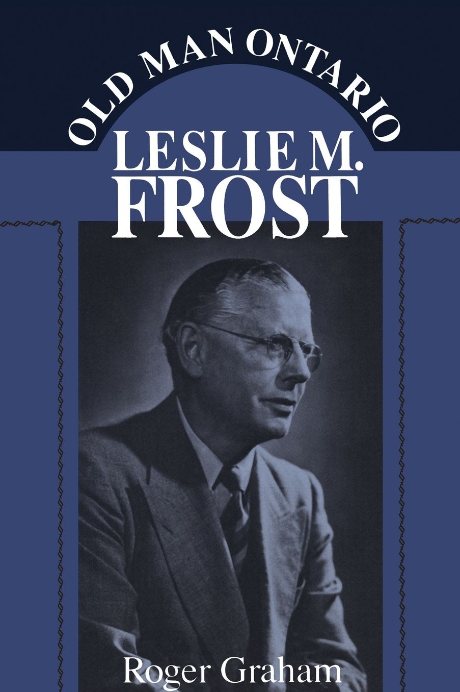 Old Man Ontario: Leslie M. Frost