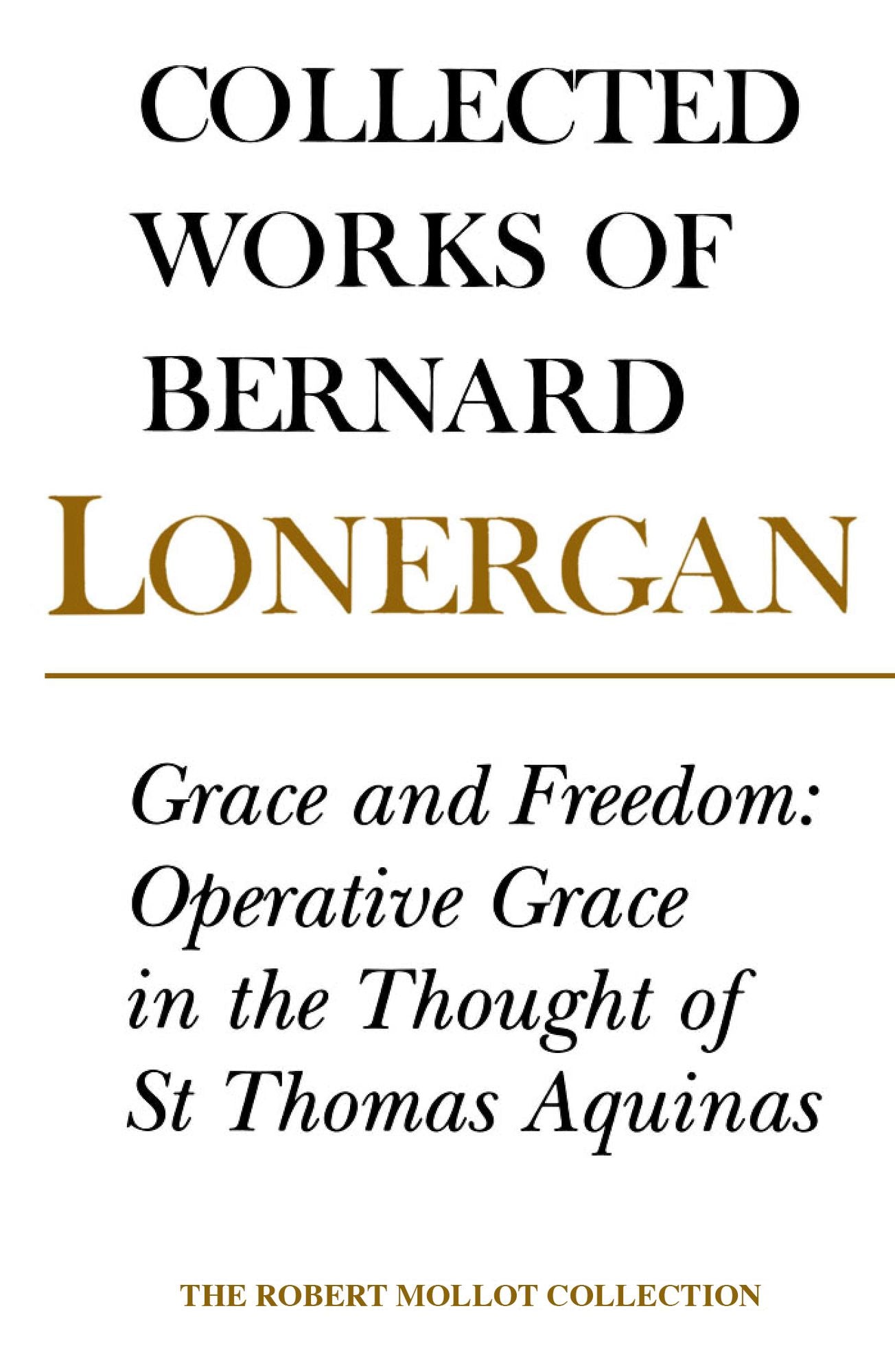 Grace and Freedom: Operative Grace in the Thought of St.Thomas Aquinas, Volume 1