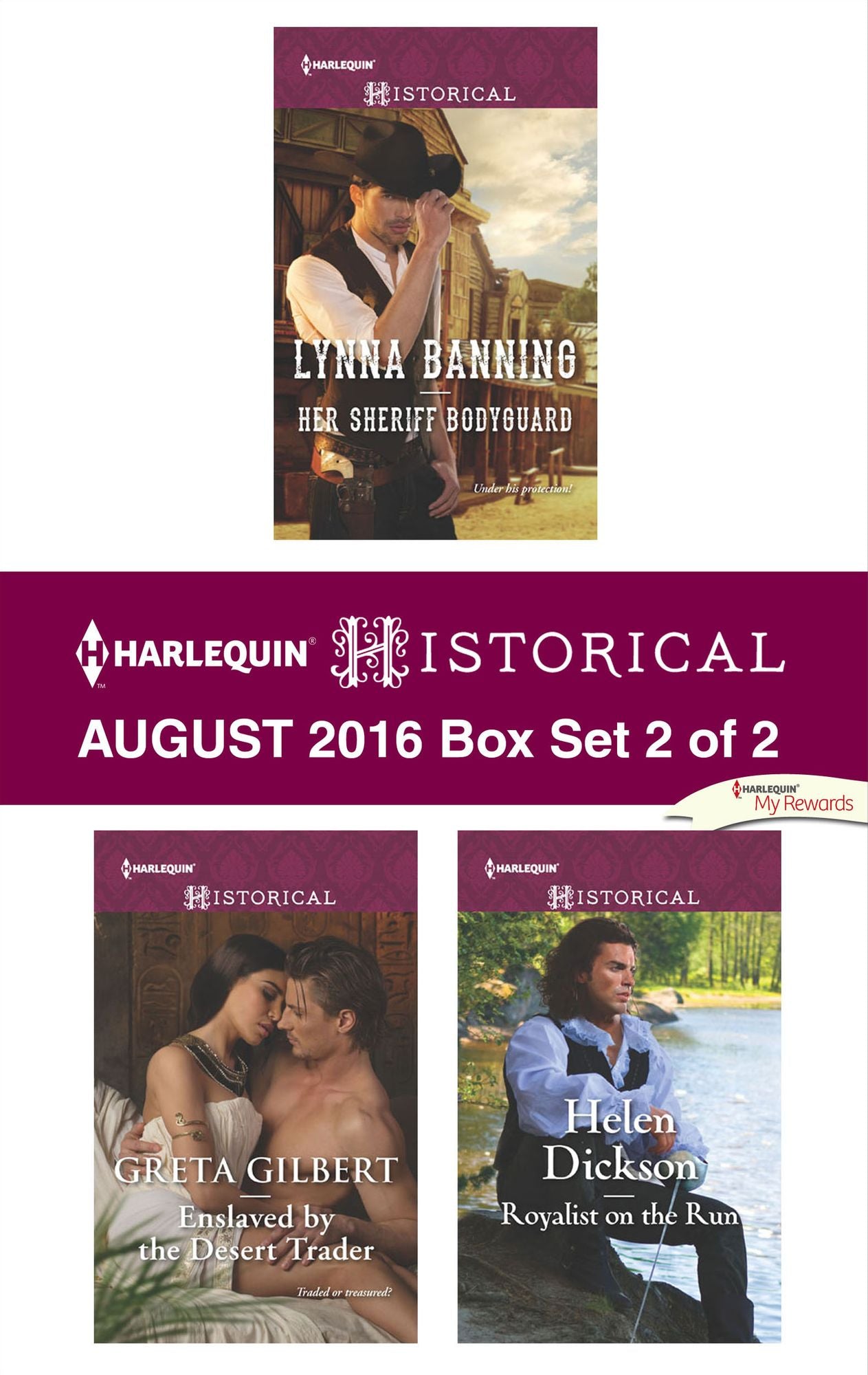 Harlequin Historical August 2016 - Box Set 2 of 2: Her Sheriff BodyguardEnslaved by the Desert TraderRoyalist on the Run