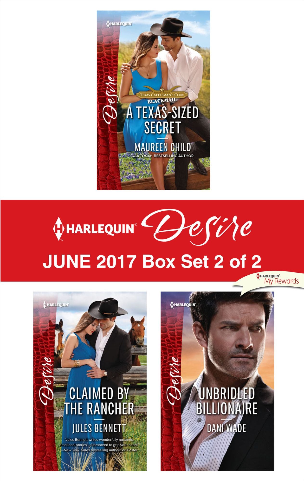 Harlequin Desire June 2017 - Box Set 2 of 2: A Texas-Sized SecretClaimed by the RancherUnbridled Billionaire