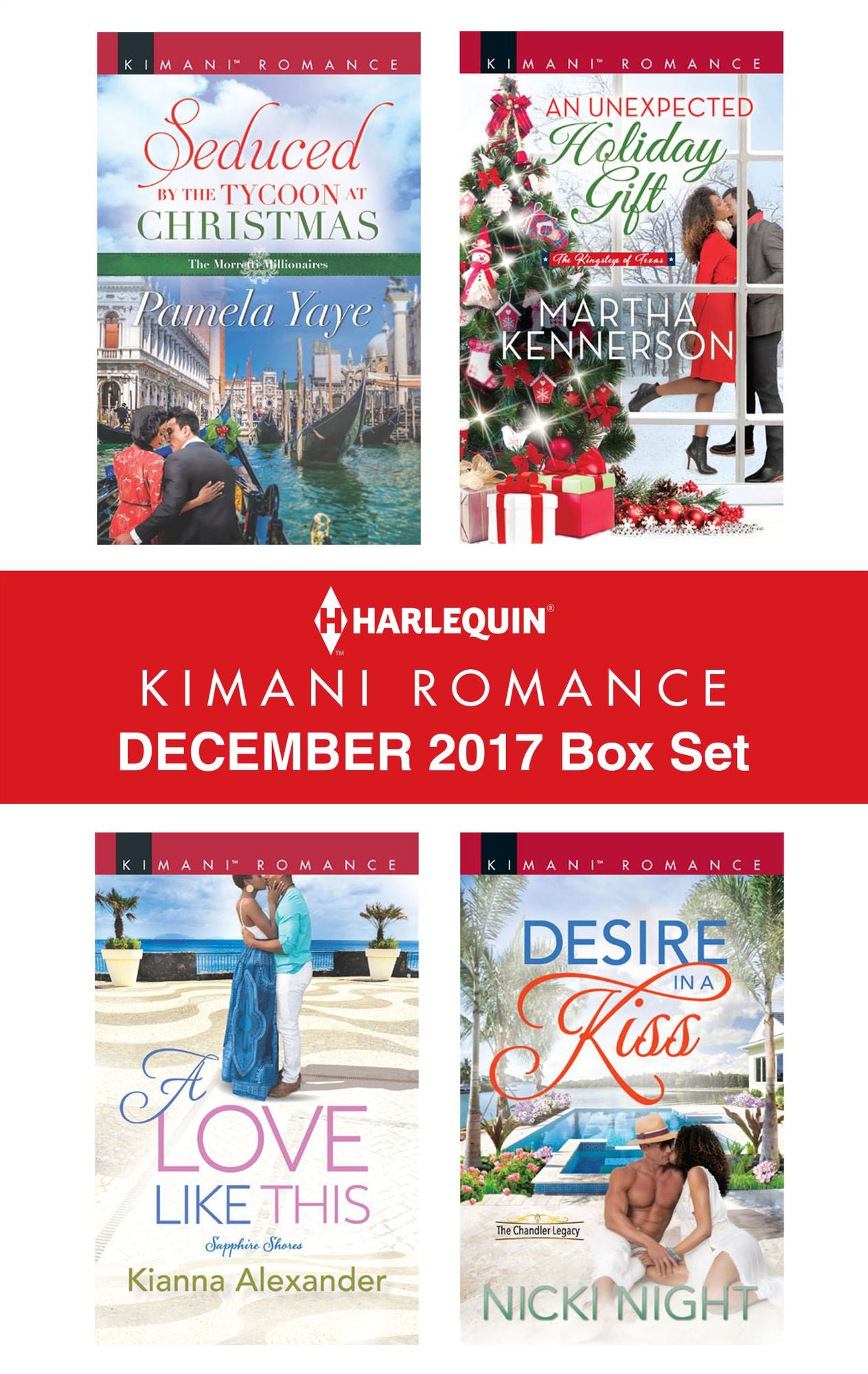 Harlequin Kimani Romance December 2017 Box Set: Seduced by the Tycoon at ChristmasA Love Like ThisAn Unexpected Holiday GiftDesire in a Kiss
