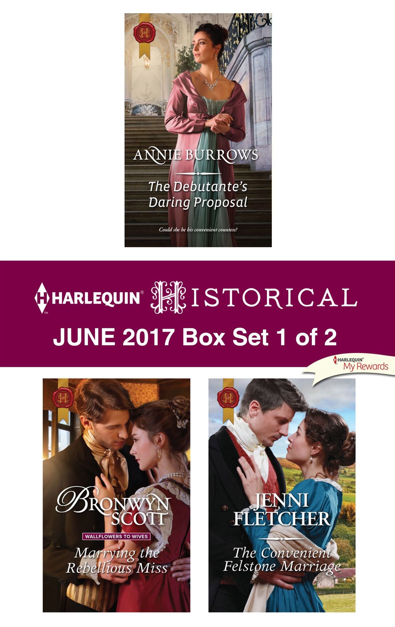 Harlequin Historical June 2017 - Box Set 1 of 2: The Debutante's Daring ProposalMarrying the Rebellious MissThe Convenient Felstone Marriage