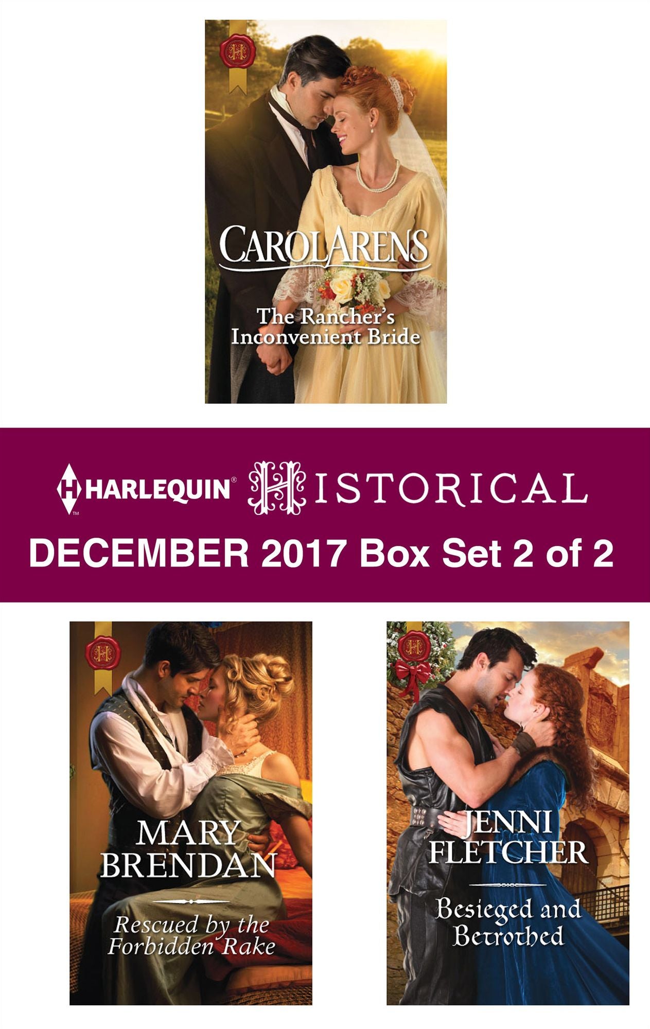 Harlequin Historical December 2017 - Box Set 2 of 2: The Rancher's Inconvenient BrideRescued by the Forbidden RakeBesieged and Betrothed
