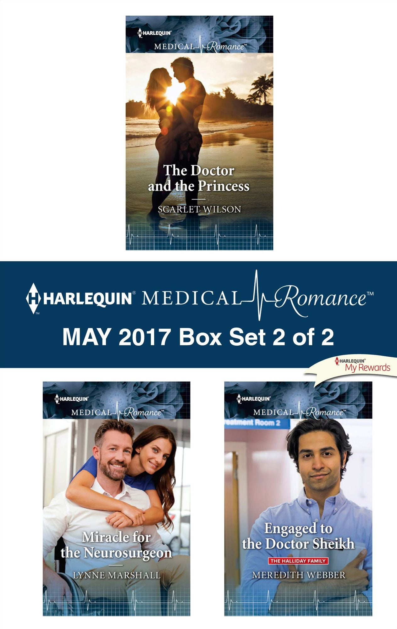 Harlequin Medical Romance May 2017 - Box Set 2 of 2: The Doctor and the PrincessMiracle for the NeurosurgeonEngaged to the Doctor Sheikh