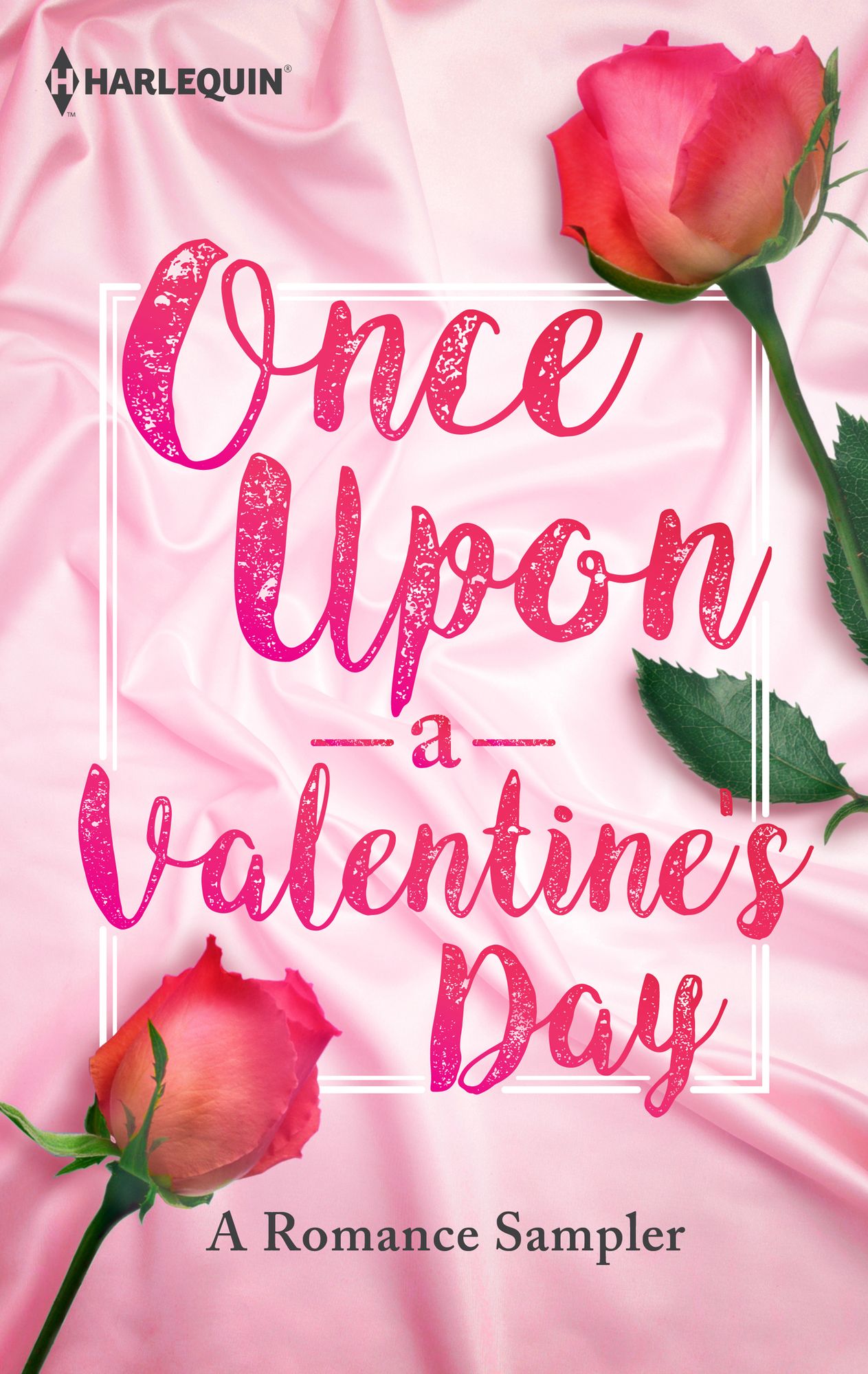 Once Upon a Valentine's Day: A Romance Sampler: Under PressureHer Sweetest FortuneWild Horse SpringsThe Last Di Sione Claims His PrizeRough & TumbleRenegade's Pride