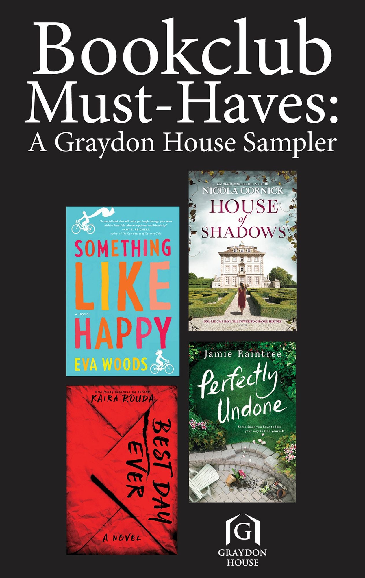 Book Club Must-Haves: A Graydon House Sampler: Something Like HappyBest Day EverPerfectly UndoneHouse of Shadows