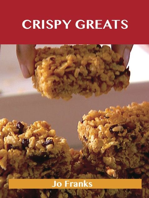 Crispy Greats: Delicious Crispy Recipes, The Top 97 Crispy Recipes