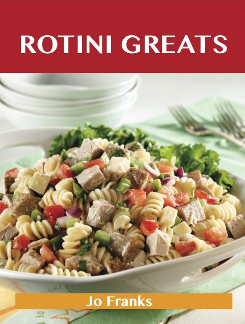 Rotini Greats: Delicious Rotini Recipes, The Top 55 Rotini Recipes