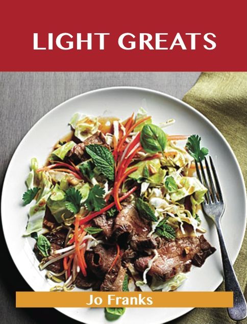 Light Greats: Delicious Light Recipes, The Top 99 Light Recipes