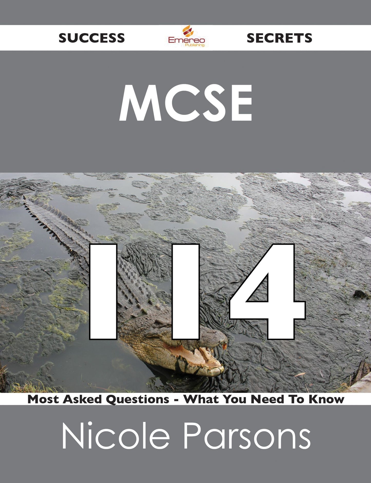 MCSE 114 Success Secrets - 114 Most Asked Questions On MCSE - What You Need To Know