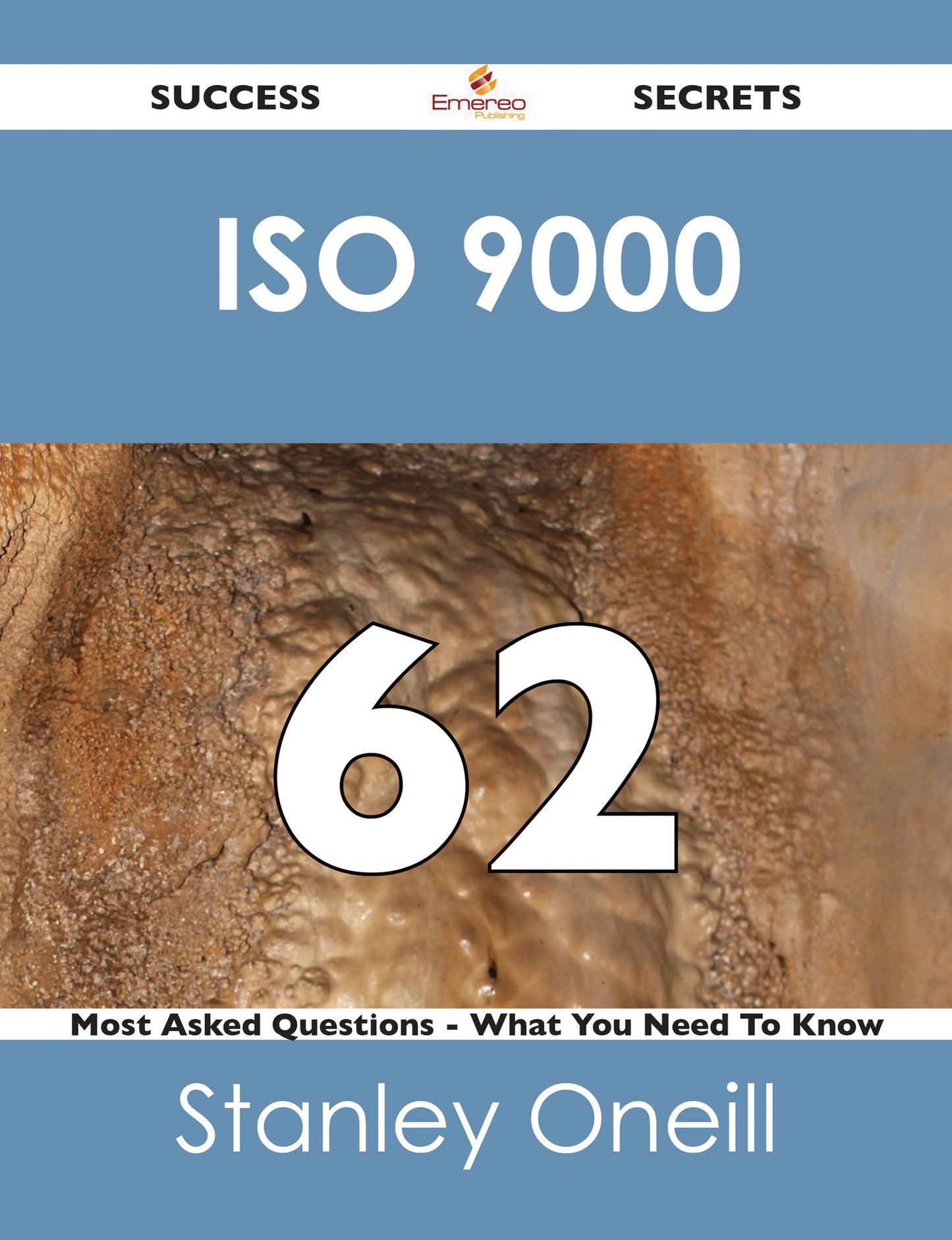 ISO 9000 62 Success Secrets - 62 Most Asked Questions On ISO 9000 - What You Need To Know
