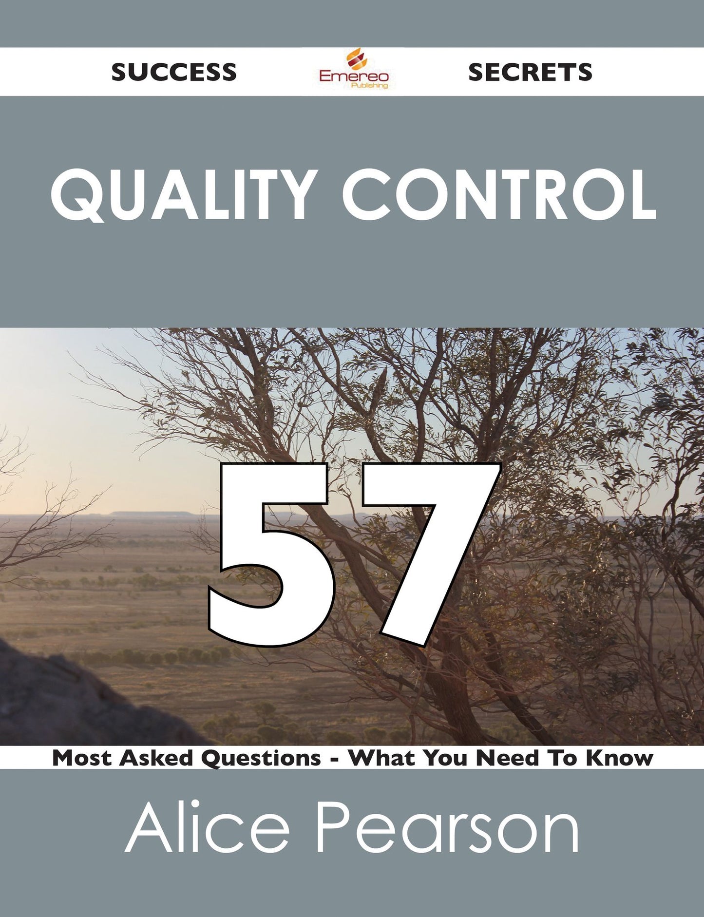 Quality Control 57 Success Secrets - 57 Most Asked Questions On Quality Control - What You Need To Know
