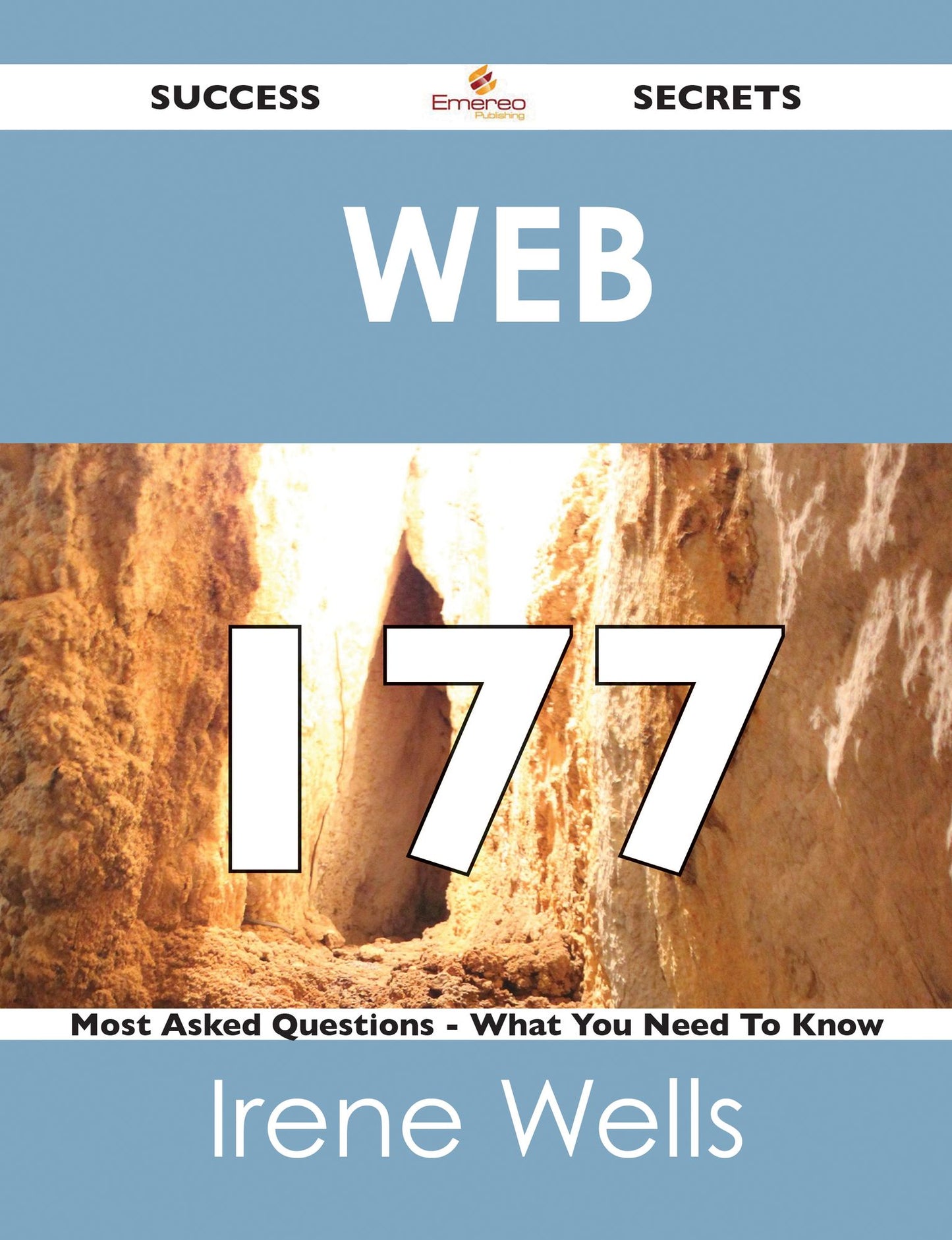 Web 177 Success Secrets - 177 Most Asked Questions On Web - What You Need To Know