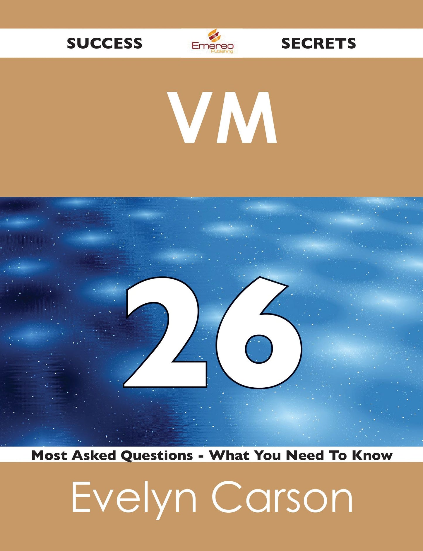 VM 26 Success Secrets - 26 Most Asked Questions On VM - What You Need To Know