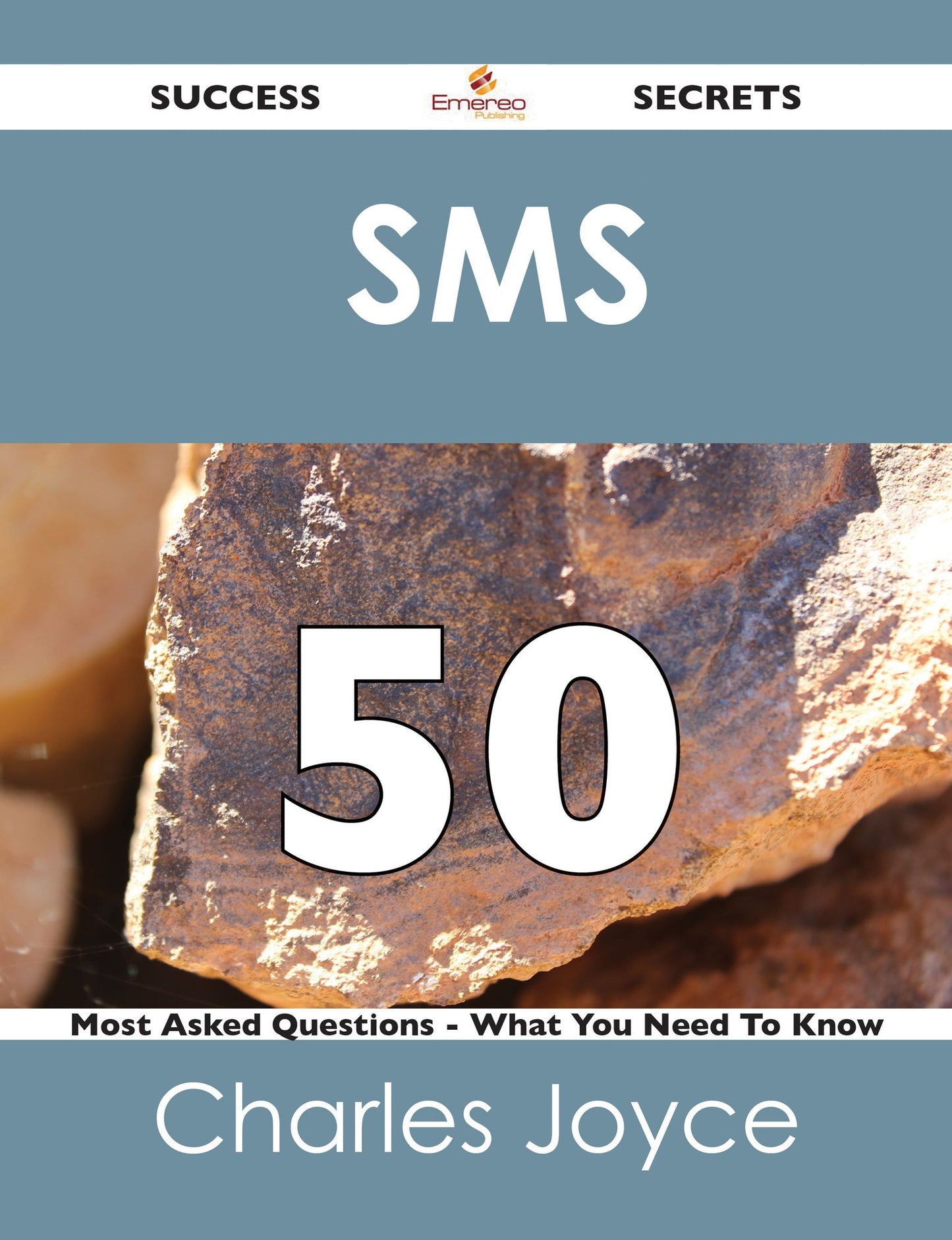 SMS 50 Success Secrets - 50 Most Asked Questions On SMS - What You Need To Know