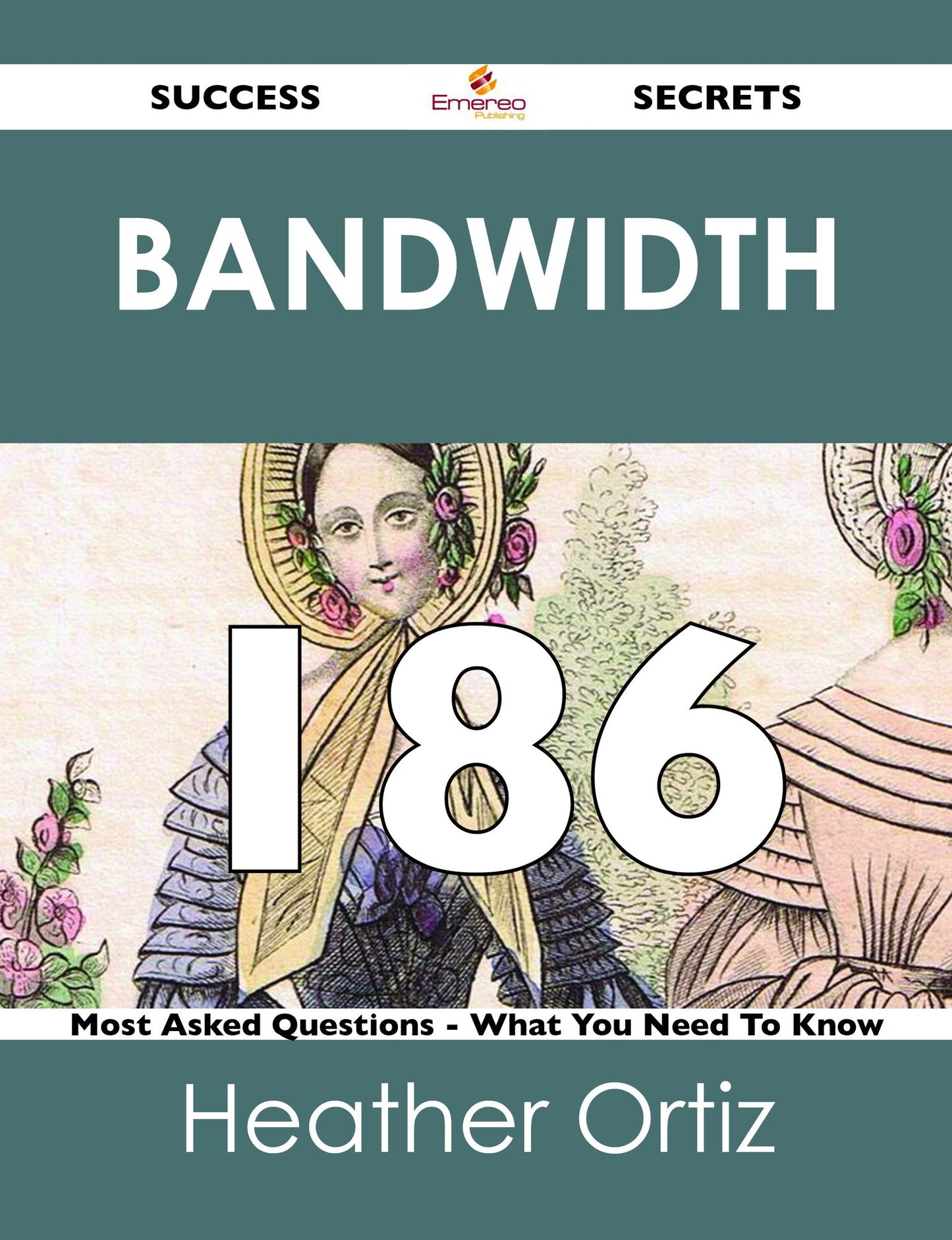 Bandwidth 186 Success Secrets - 186 Most Asked Questions On Bandwidth - What You Need To Know
