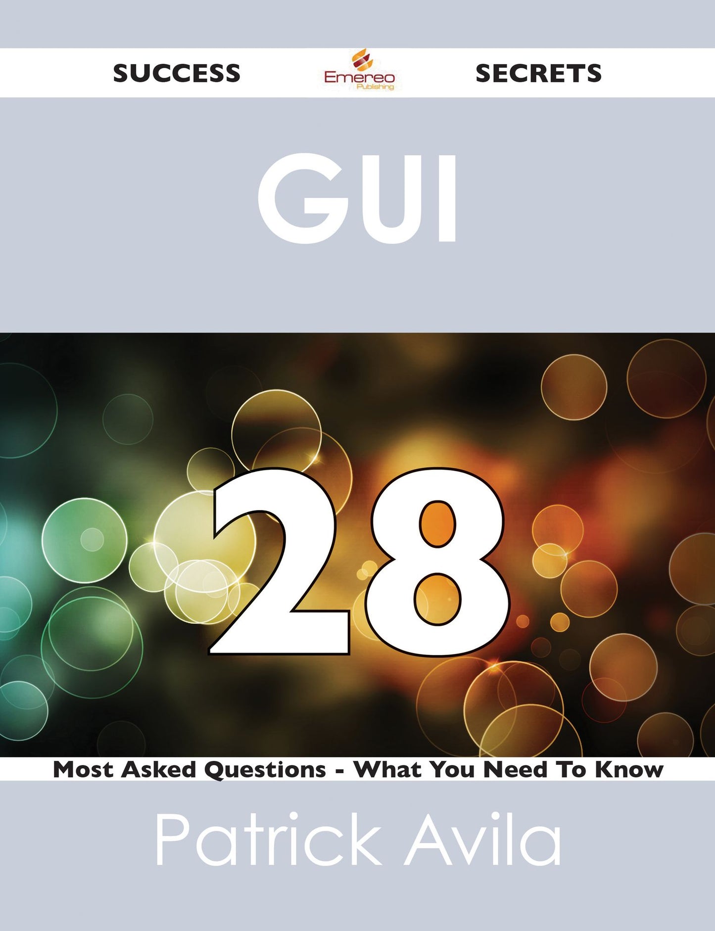 GUI 28 Success Secrets - 28 Most Asked Questions On GUI - What You Need To Know