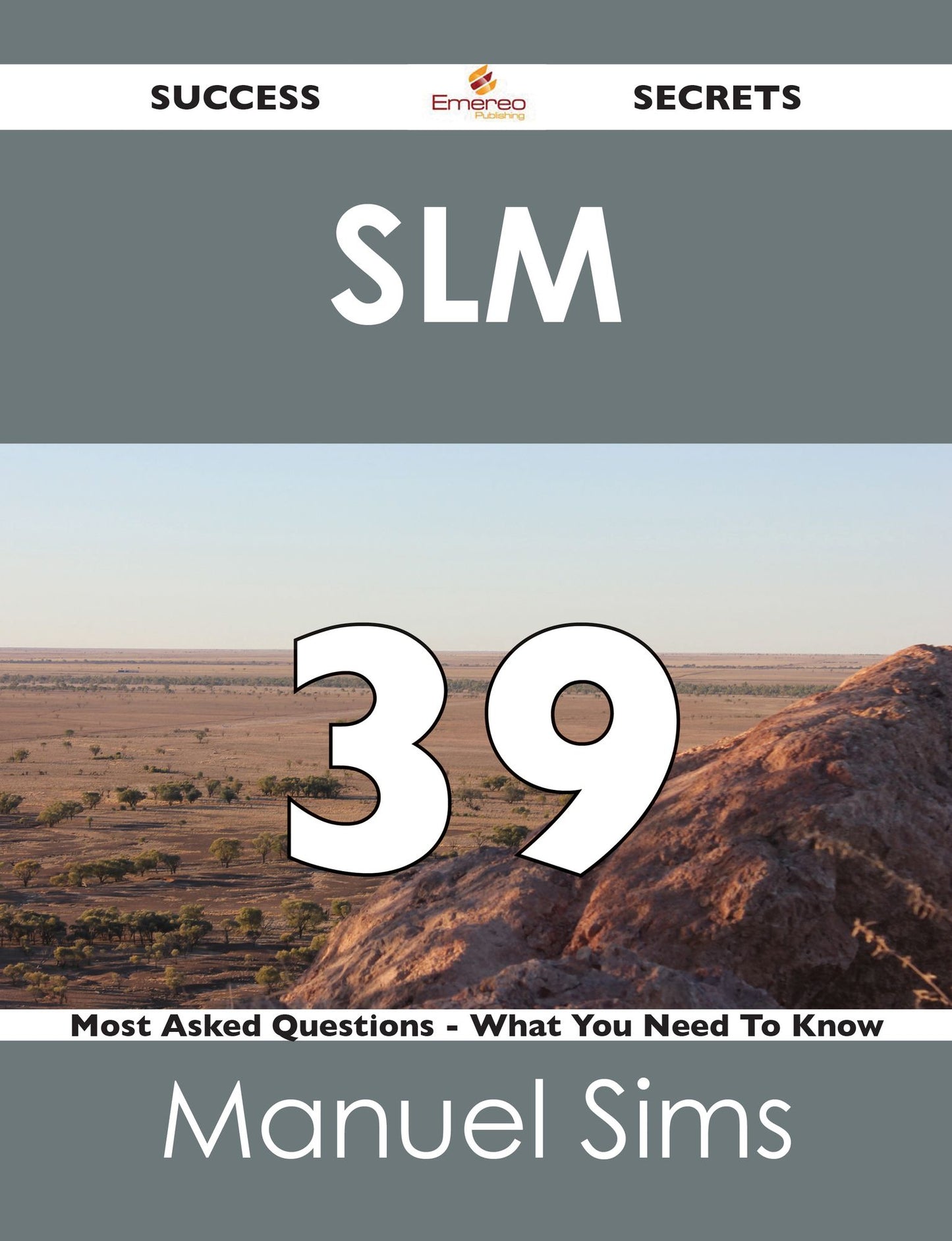 SLM 39 Success Secrets - 39 Most Asked Questions On SLM - What You Need To Know