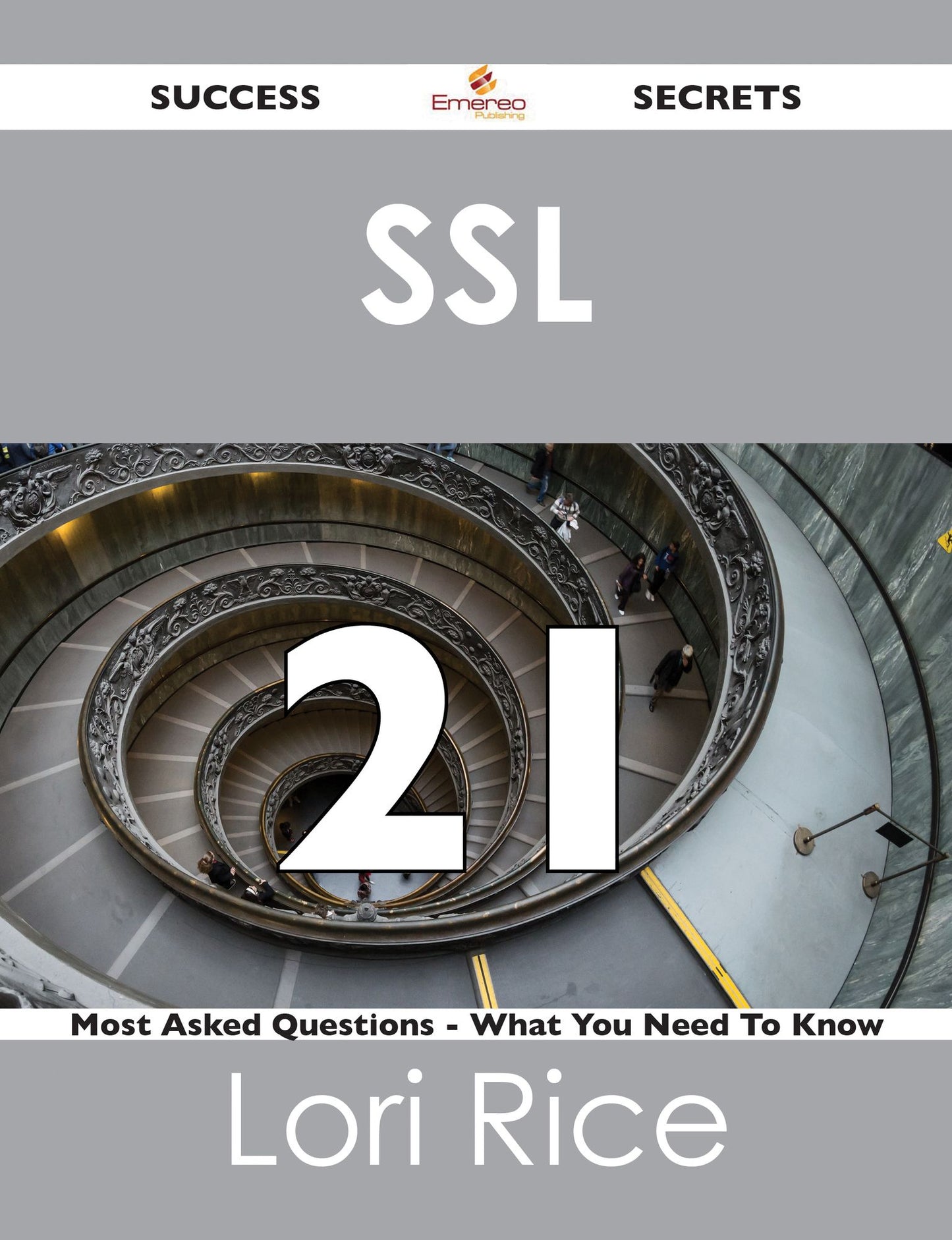 SSL 21 Success Secrets - 21 Most Asked Questions On SSL - What You Need To Know
