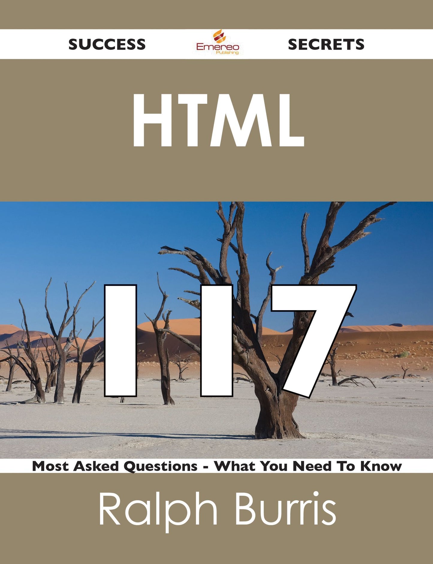 HTML 117 Success Secrets - 117 Most Asked Questions On HTML - What You Need To Know