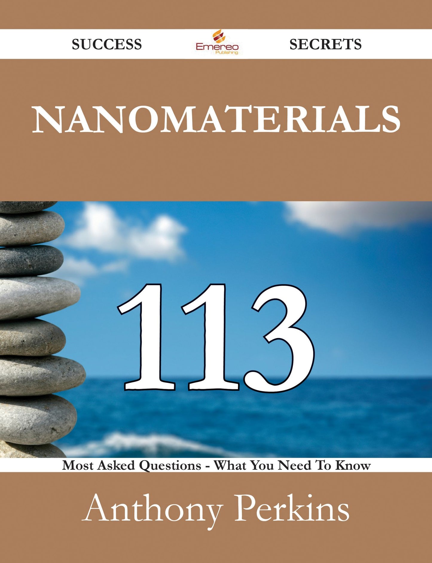 Nanomaterials 113 Success Secrets - 113 Most Asked Questions On Nanomaterials - What You Need To Know