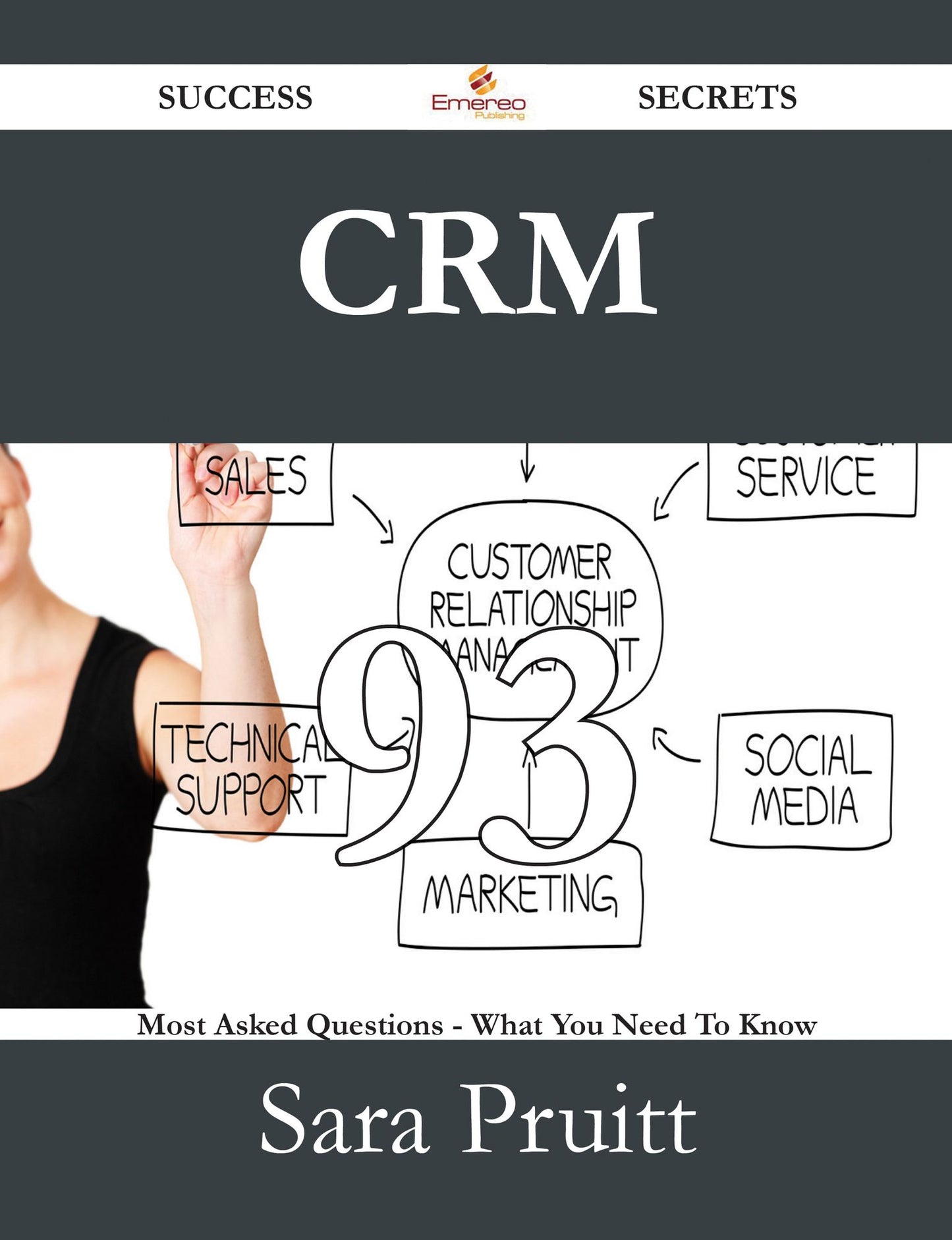 CRM 93 Success Secrets - 93 Most Asked Questions On CRM - What You Need To Know