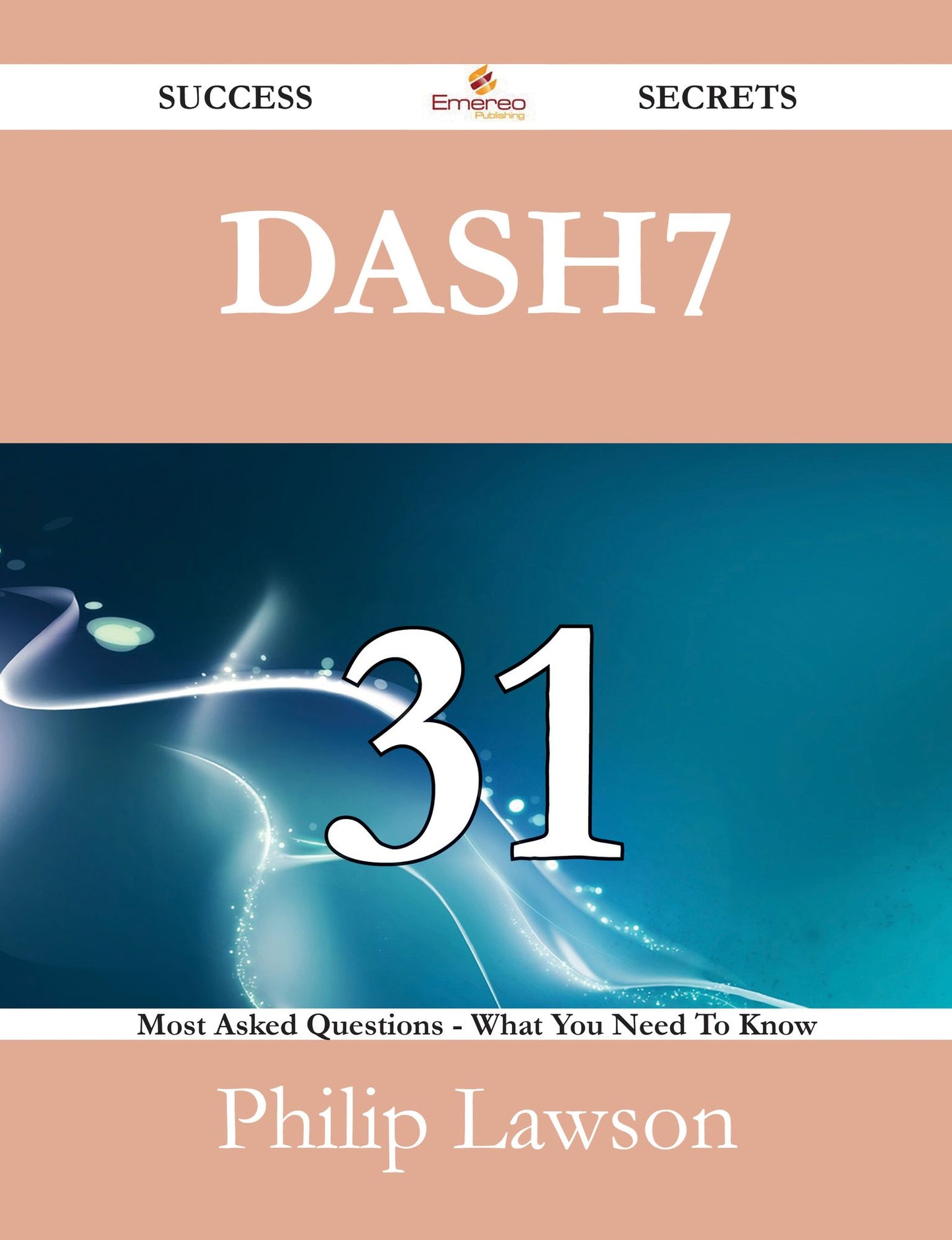 DASH7 31 Success Secrets - 31 Most Asked Questions On DASH7 - What You Need To Know
