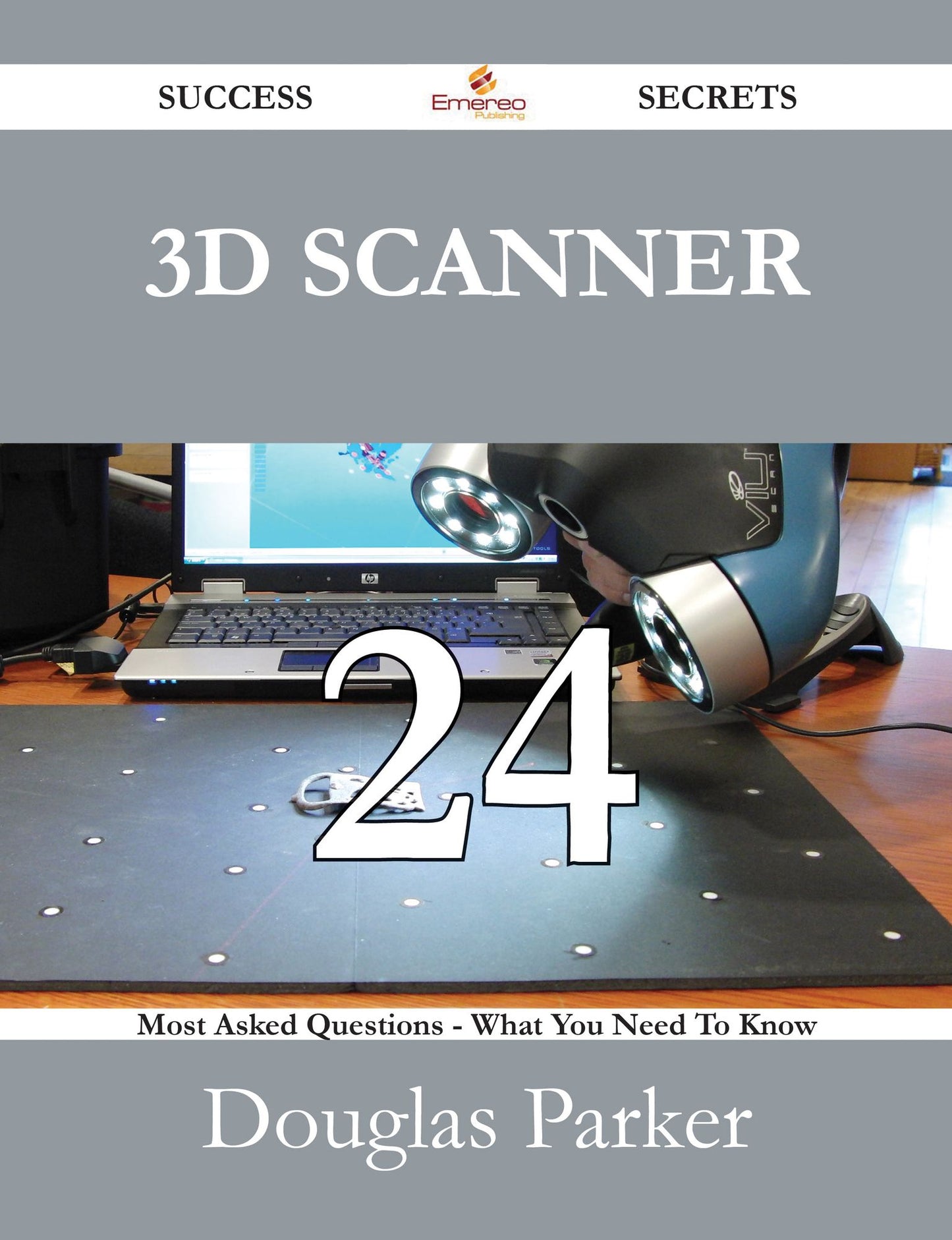 3D Scanner 24 Success Secrets - 24 Most Asked Questions On 3D Scanner - What You Need To Know