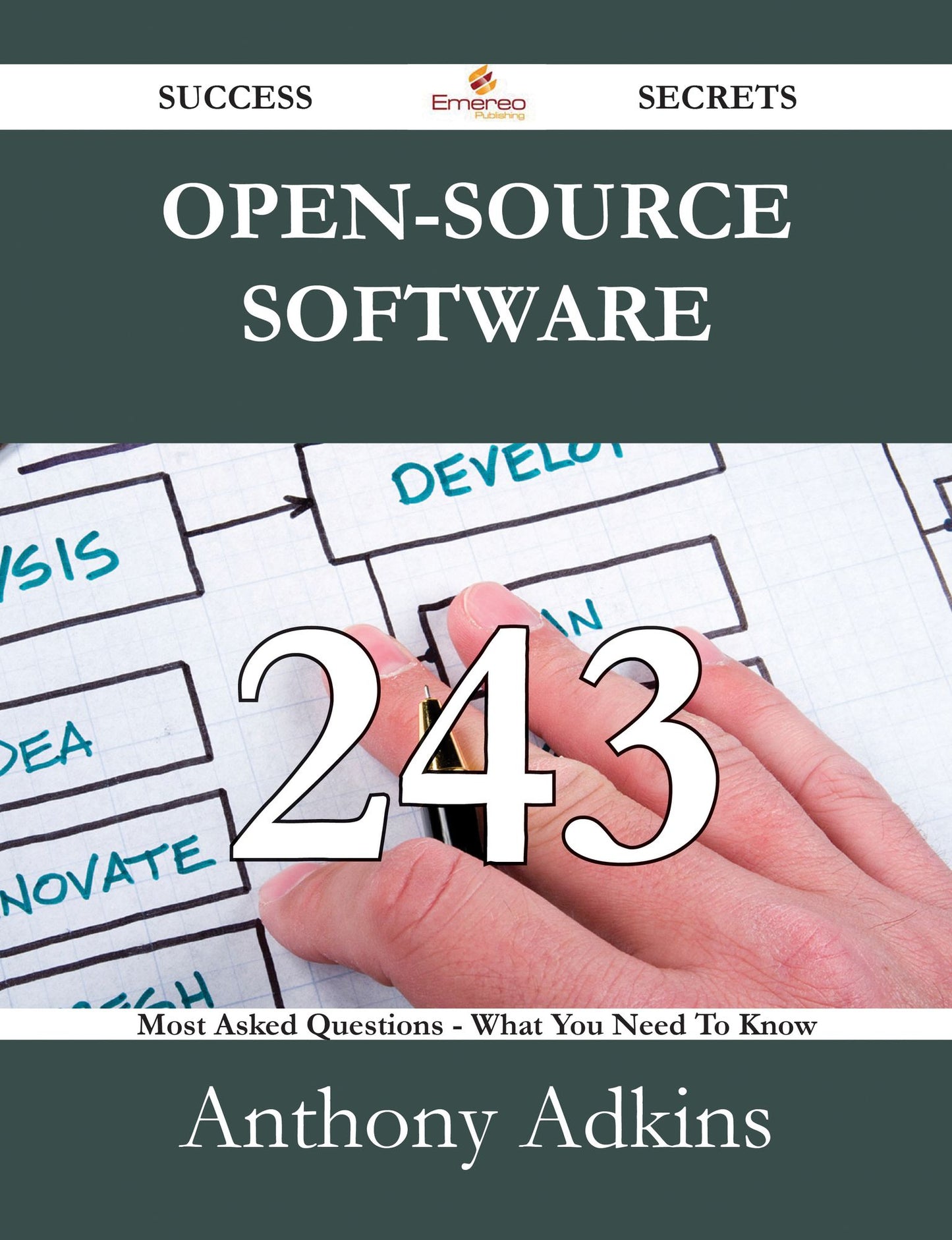 Open-Source Software 243 Success Secrets - 243 Most Asked Questions On Open-Source Software - What You Need To Know