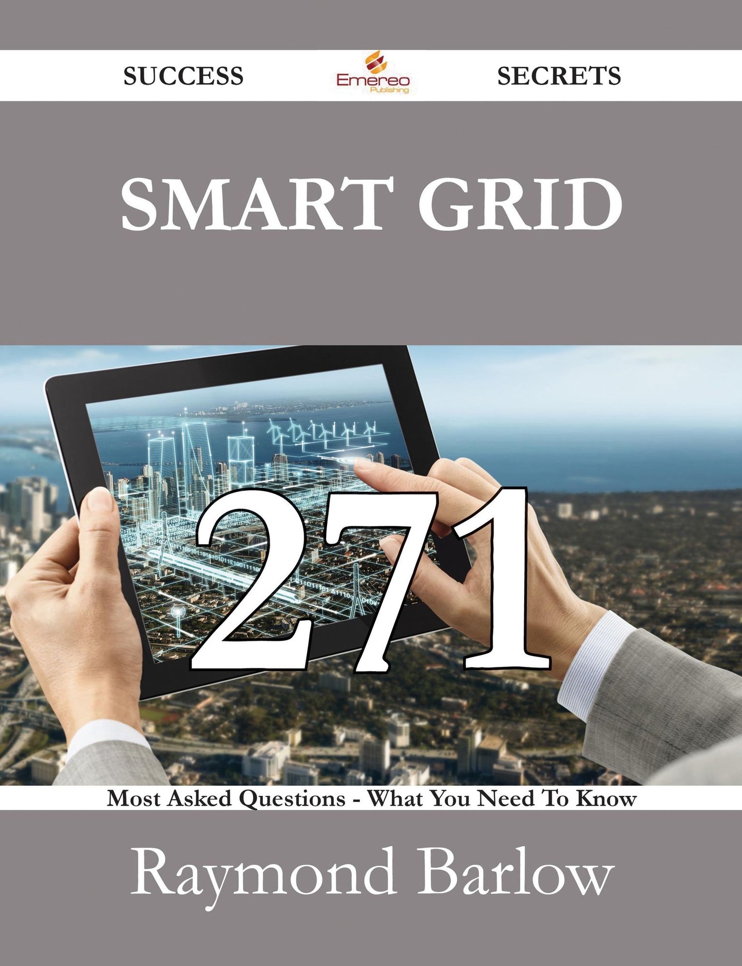 Smart grid 271 Success Secrets - 271 Most Asked Questions On Smart grid - What You Need To Know