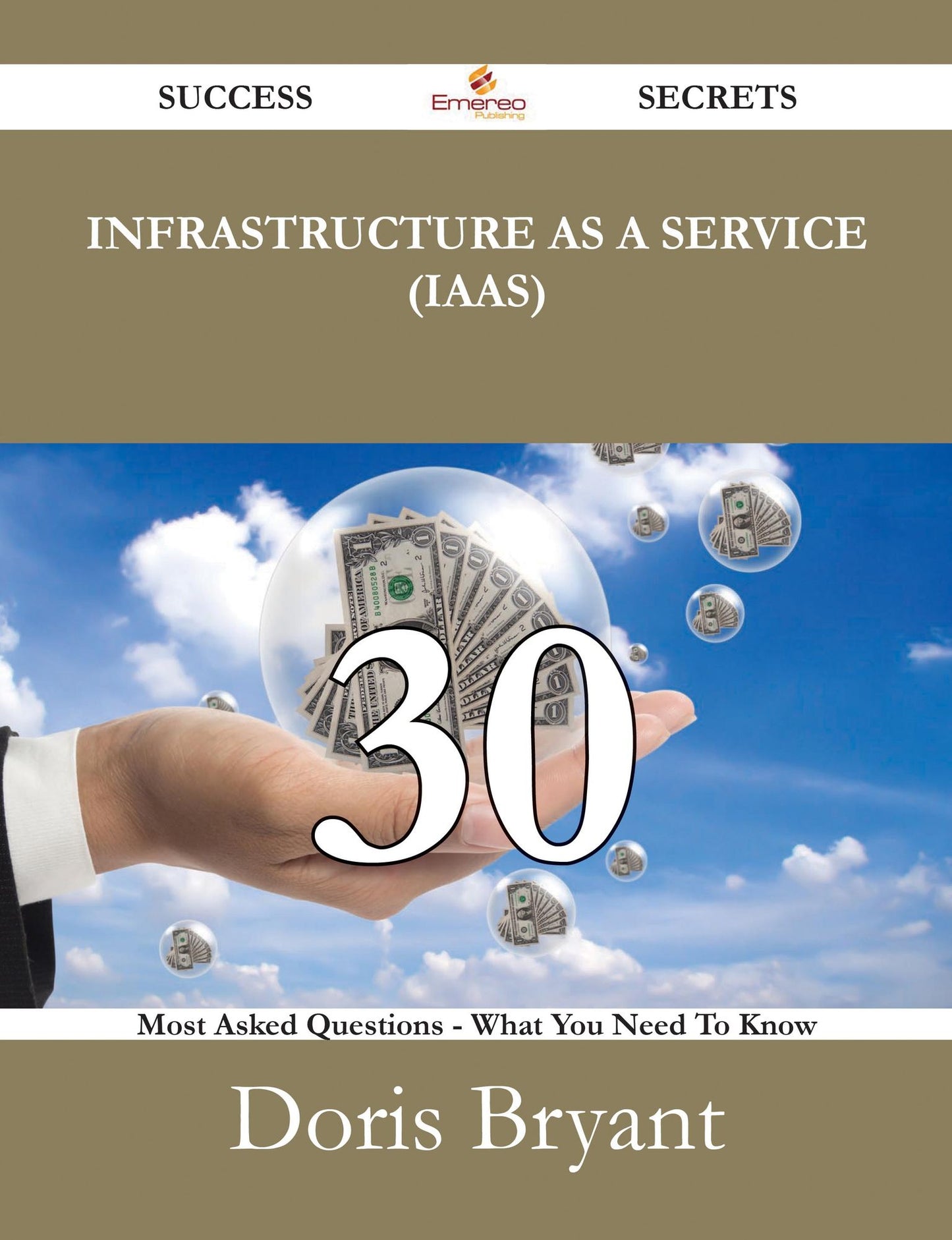 Infrastructure as a Service (IaaS) 30 Success Secrets - 30 Most Asked Questions On Infrastructure as a Service (IaaS) - What You Need To Know