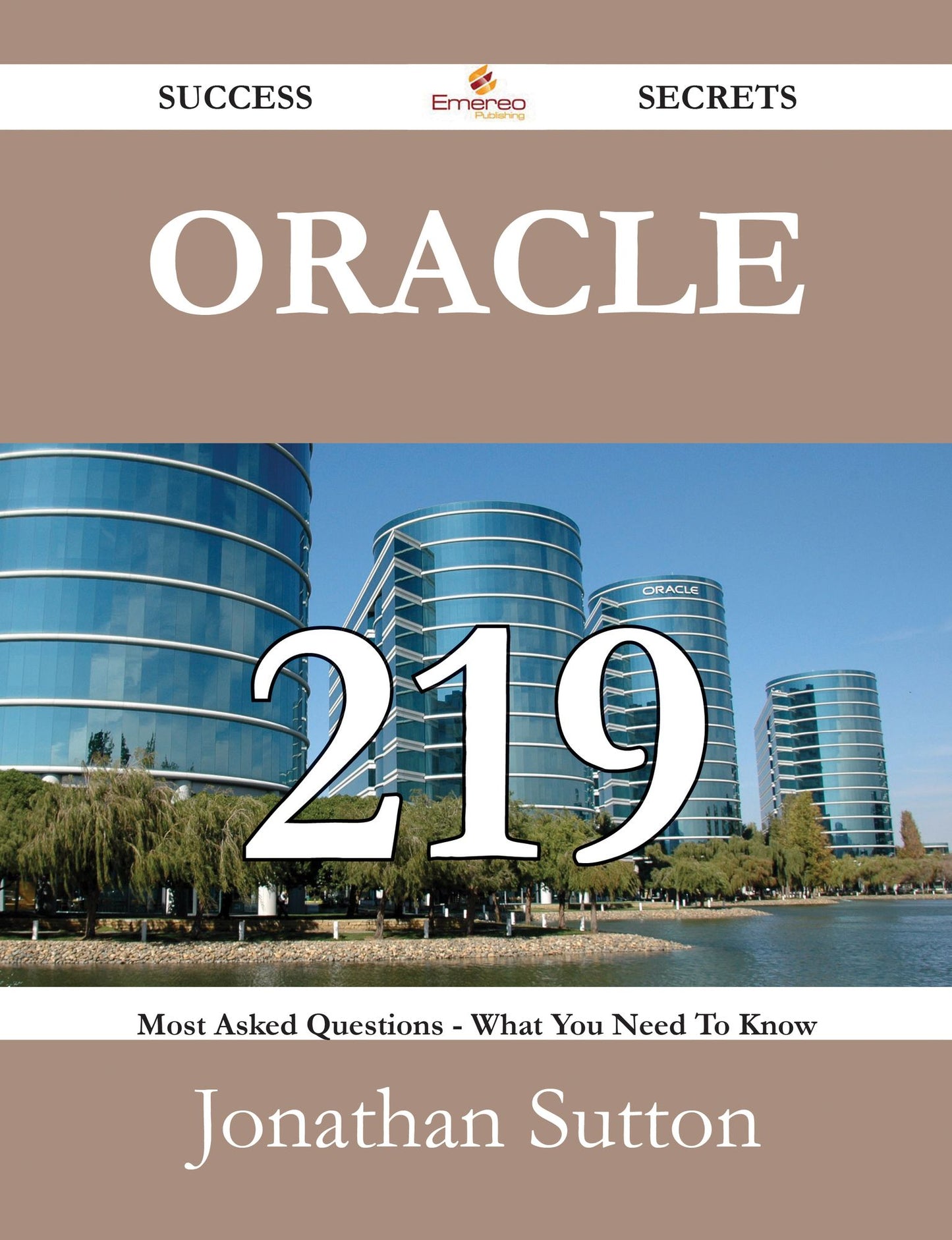Oracle 219 Success Secrets - 219 Most Asked Questions On Oracle - What You Need To Know