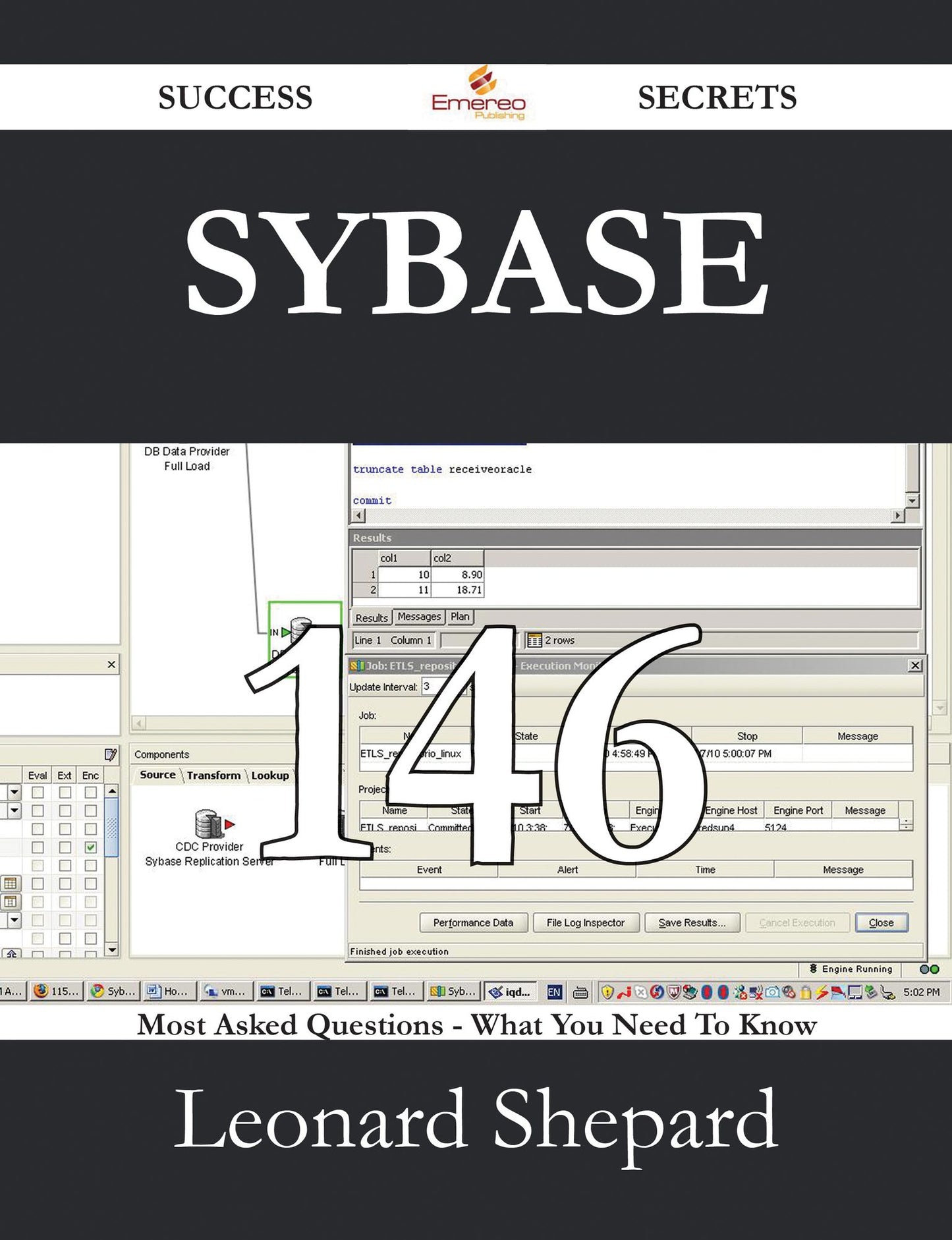Sybase 146 Success Secrets - 146 Most Asked Questions On Sybase - What You Need To Know
